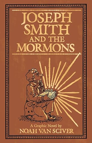 Joseph Smith and the Mormons: A Graphic Biography