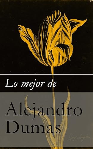 Lo mejor de Alejandro Dumas (Spanish Edition)