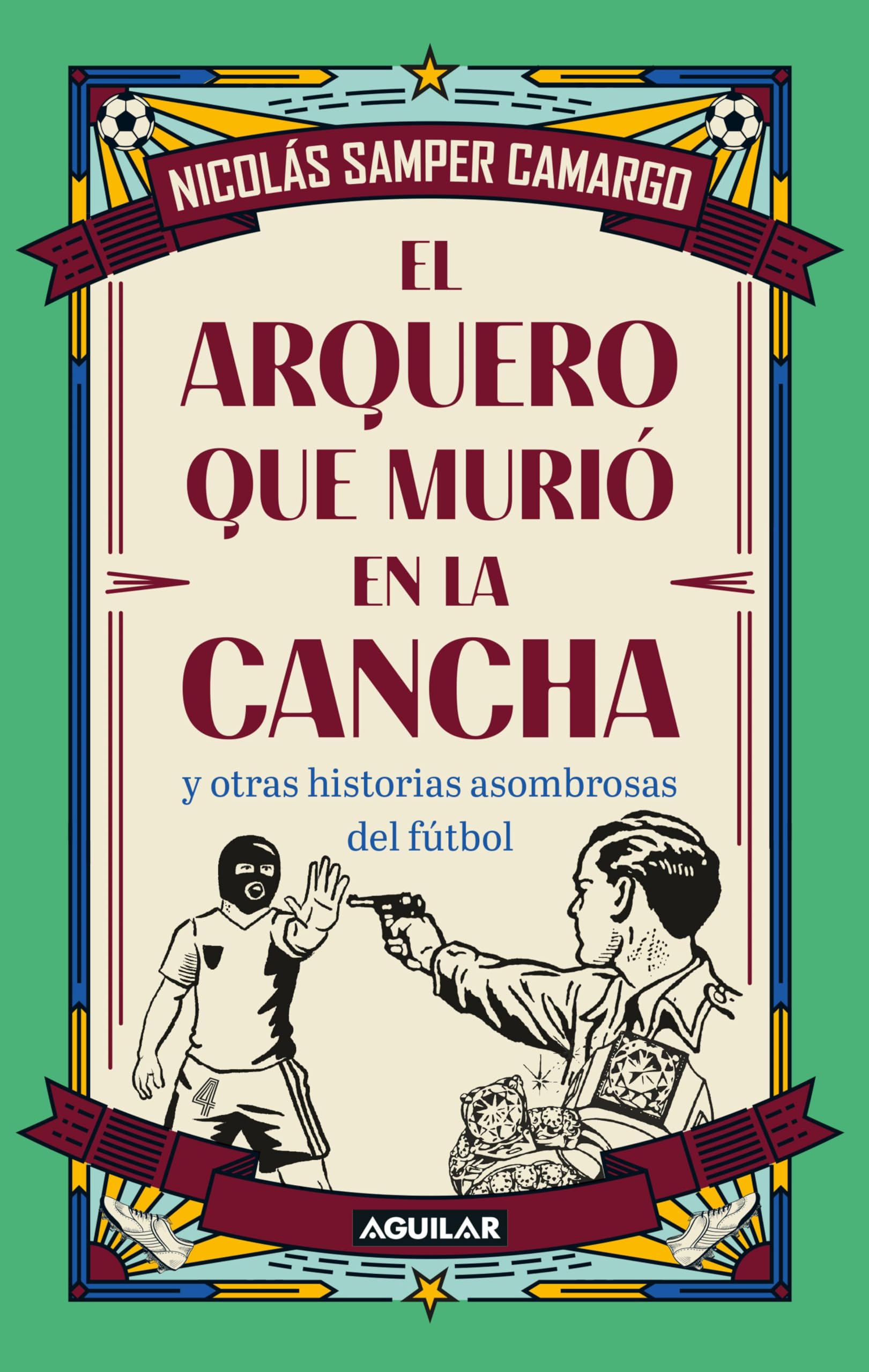 El arquero que murió en la cancha: y otras historias asombrosas del fútbol. (Spanish Edit…