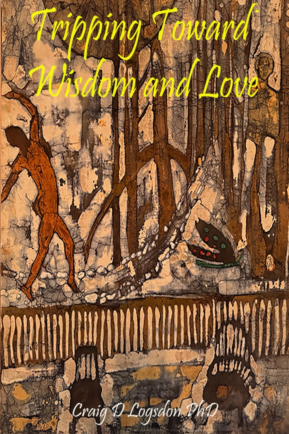 Tripping Toward Wisdom and Love