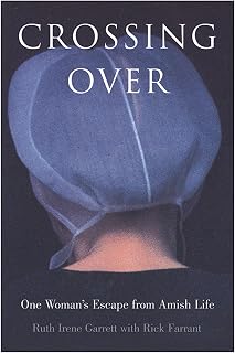 Crossing Over: One Woman's Escape from Amish Life—A Journey from Abuse and Oppression into the Modern World