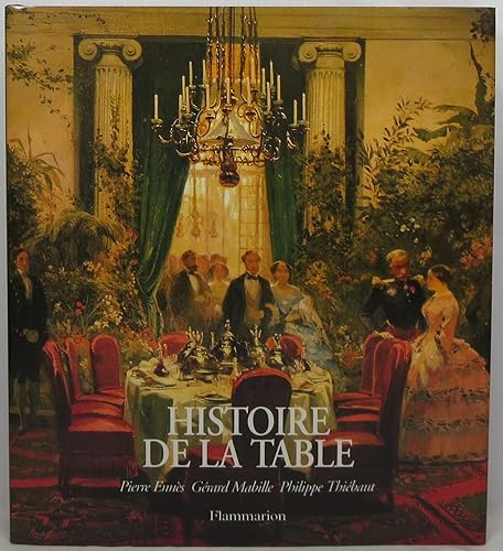 HISTOIRE DE LA TABLE: LES ARTS DE LA TABLE DES ORIGINES A NOS JOURS