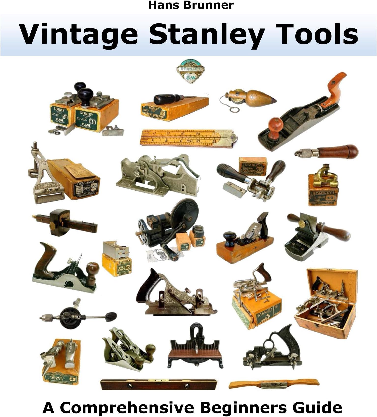 Vintage Stanley Tools: A Comprehensive Beginners Guide [Print Replica] Kindle Edition
