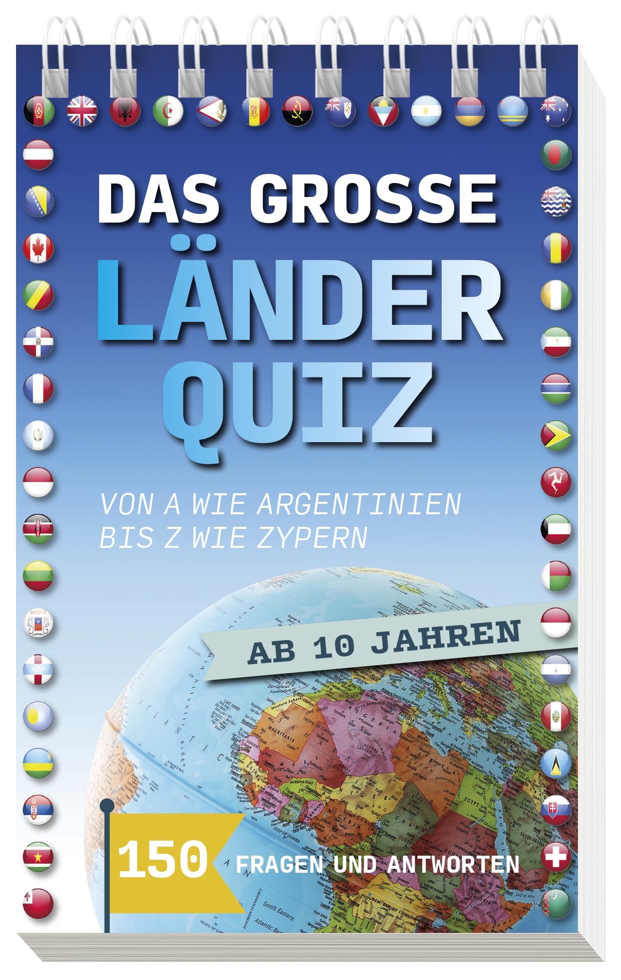 Das große Länder-Quiz I ab 10 Jahren: Von A wie Argentinien bis Z wie Zypern - 150 Fragen und Antworten