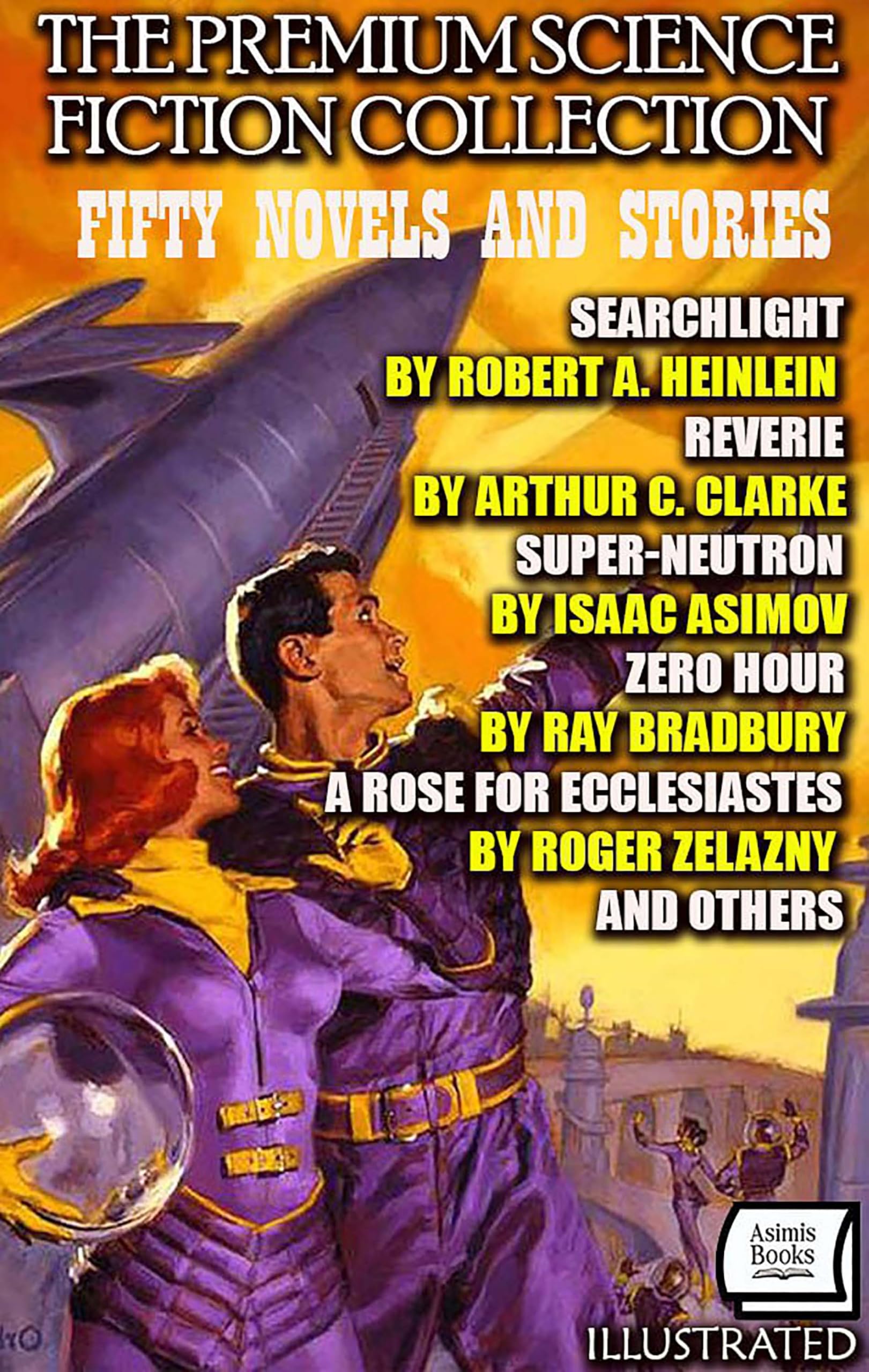 The Premium Science Fiction Collection. Fifty Novels and Stories. Illustrated: Searchlight by Robert A. Heinlein, Reverie by Arthur C. Clarke, Super-Neutron ... Ecclesiastes by Roger Zelazny and Others