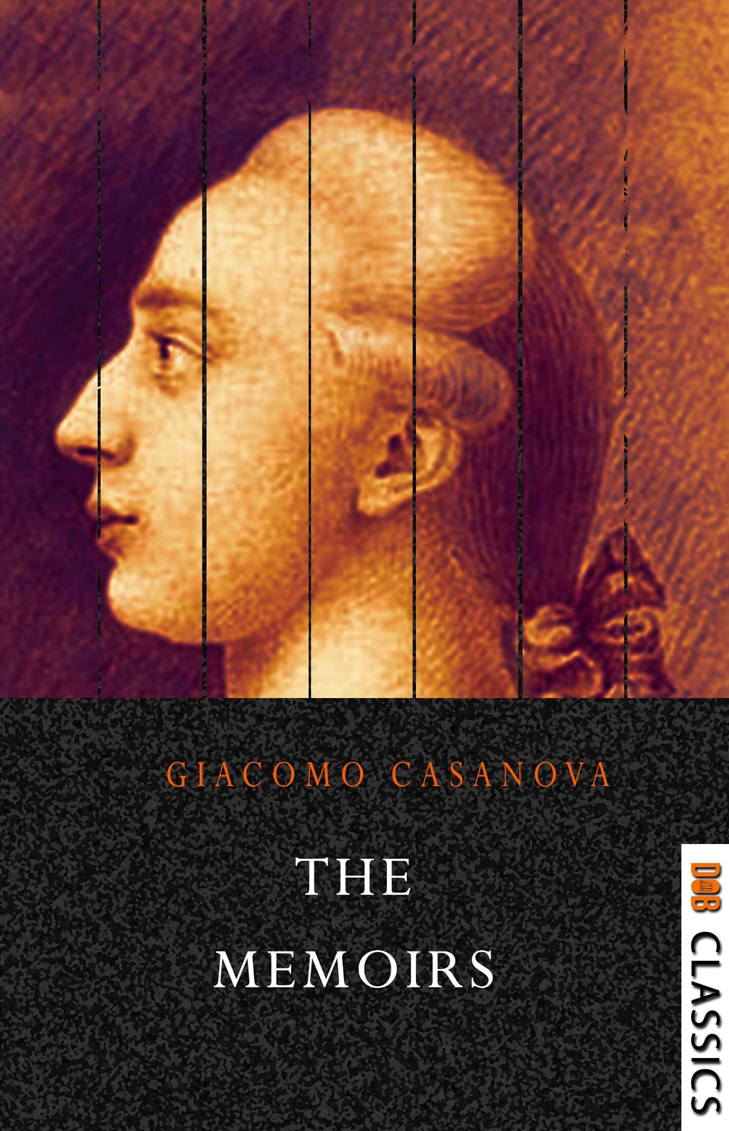 The Story of My Life (The Complete Memoirs of Giacomo Casanova)