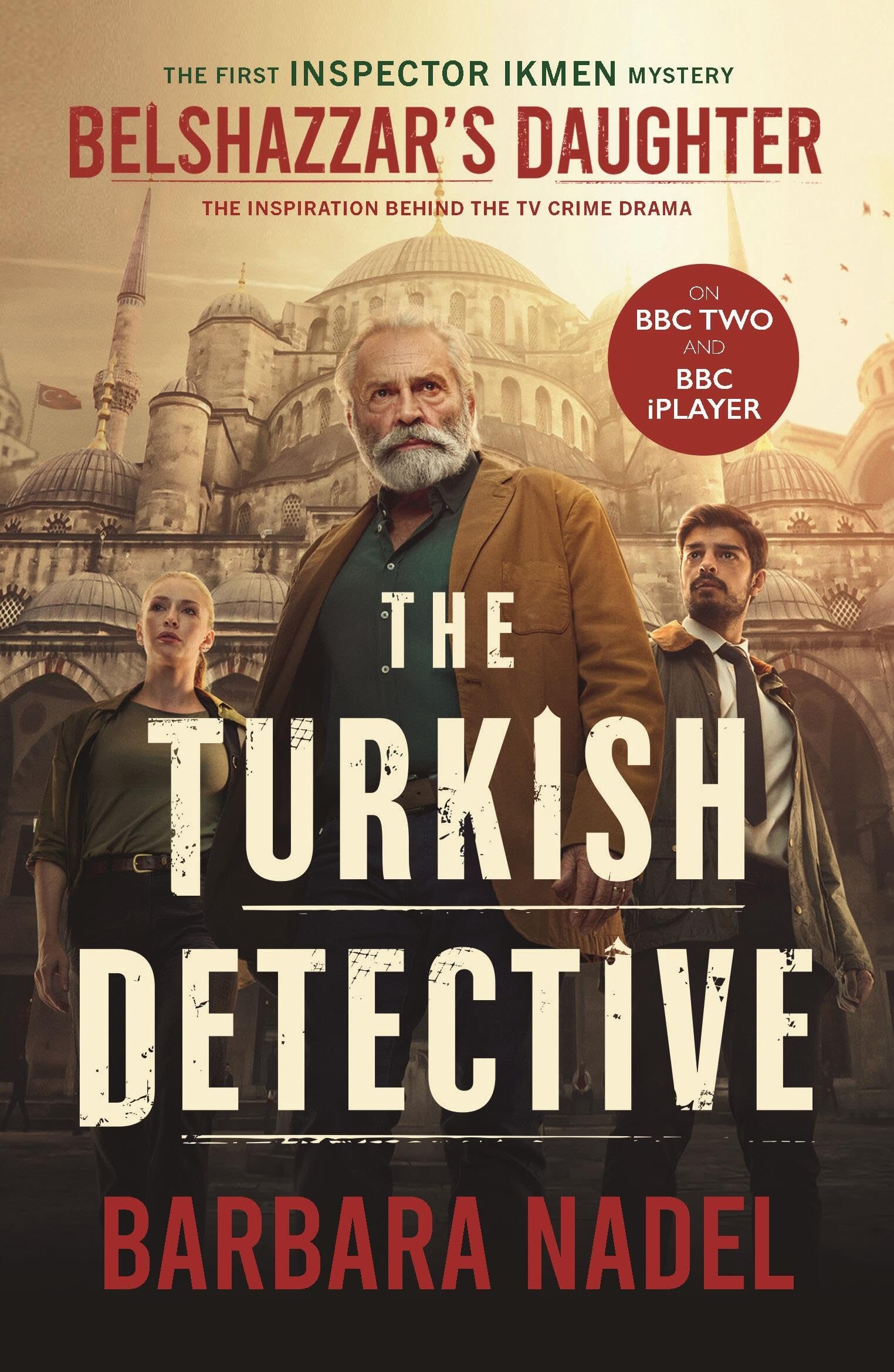 Belshazzar's Daughter (Inspector Ikmen Mystery 1): Inspiration for THE TURKISH DETECTIVE, BBC Two's sensational new TV series: THE TURKISH DETECTIVE TV TIE-IN Ikmen mystery 1