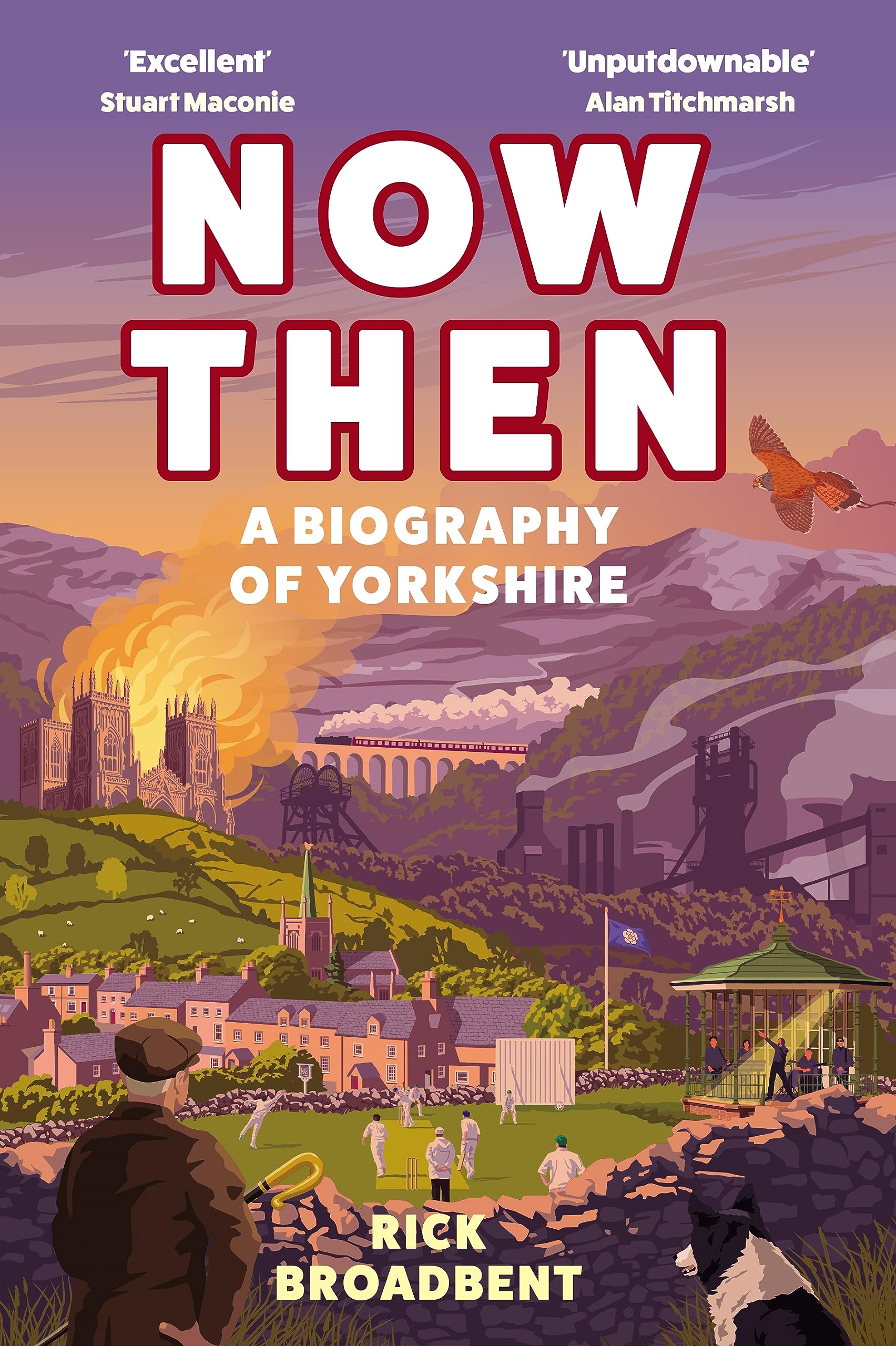 Now Then: A Biography of Yorkshire by Rick Broadbent 9781838957360 [SA]