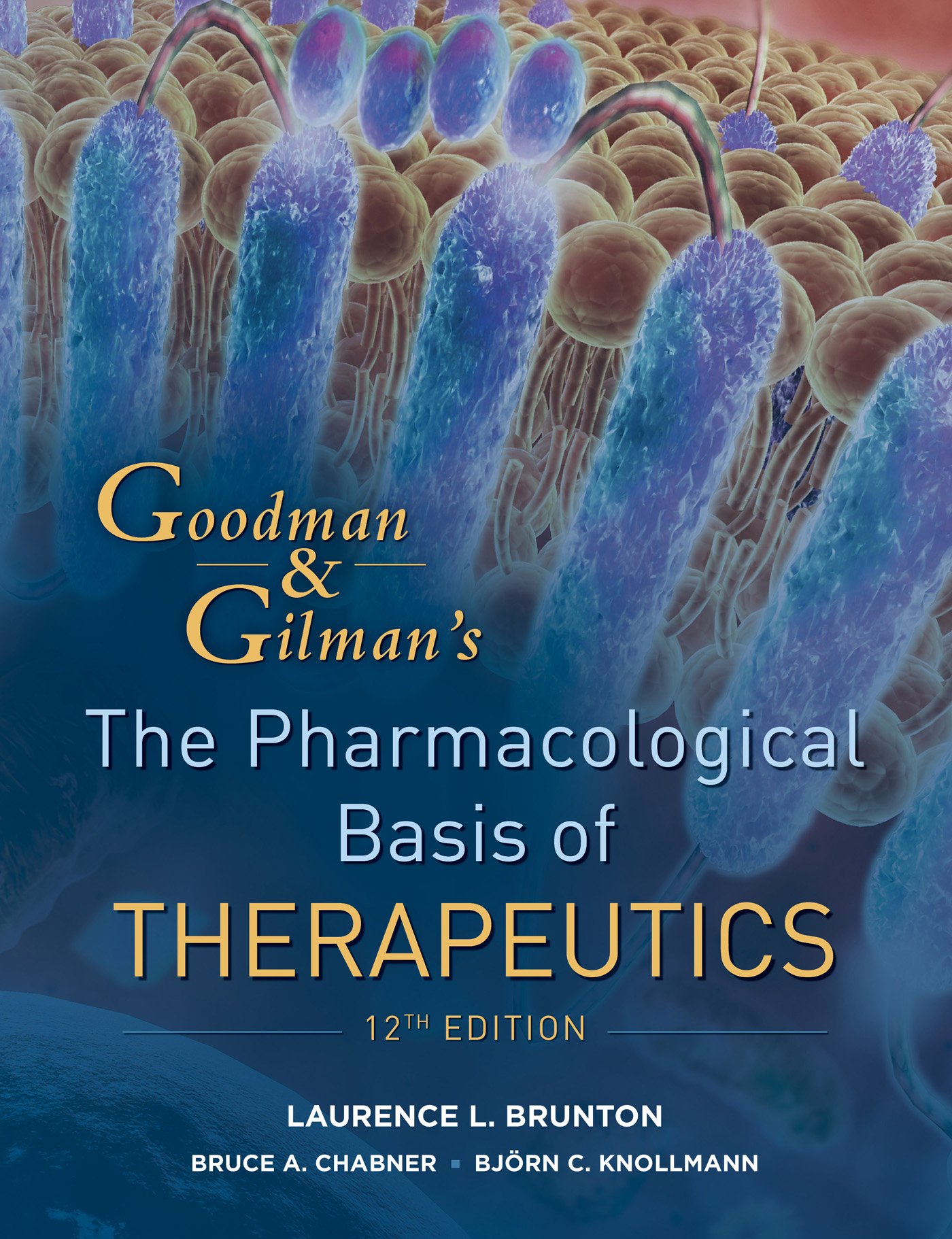 Goodman and Gilman's The Pharmacological Basis of Therapeutics, Twelfth Edition (Goodman and Gilman"s the Pharmacological Basis of Therapeutics)