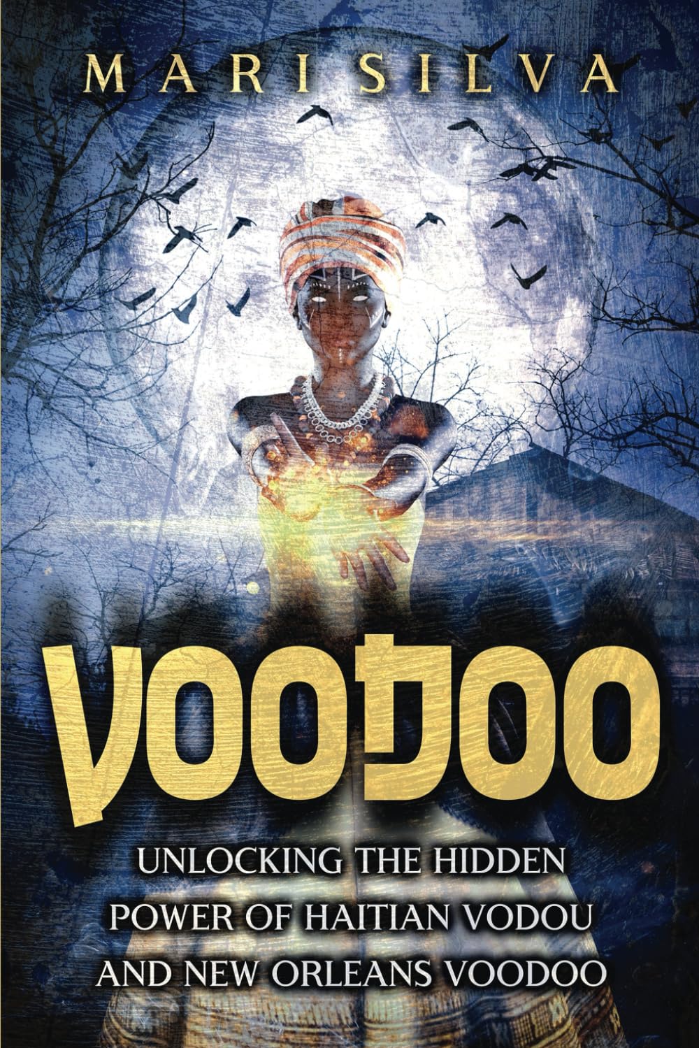 Voodoo: Unlocking the Hidden Power of Haitian Vodou and New Orleans Voodoo (American Spirituality)