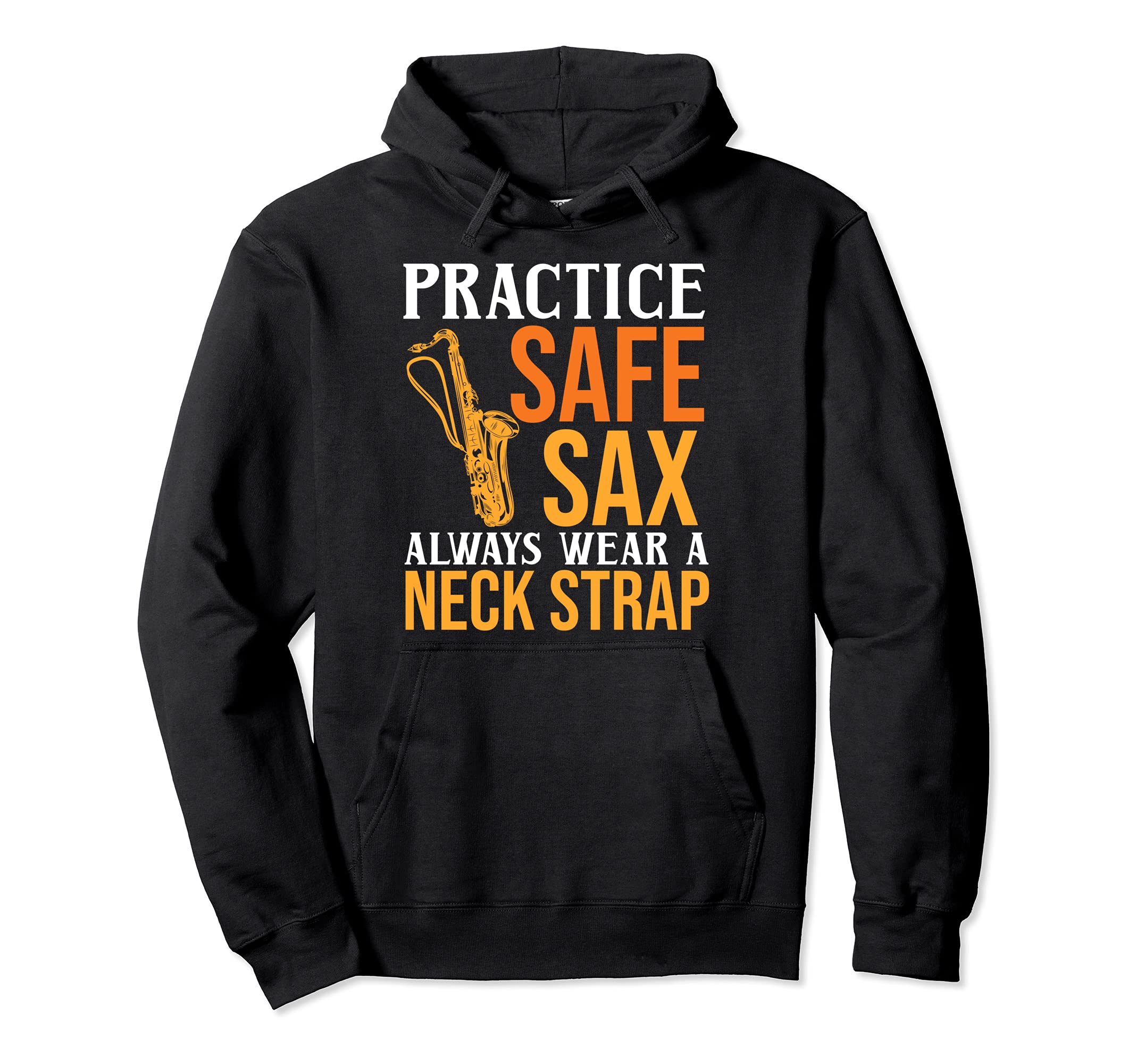 Practice Safe Sax Wear A Strap Jazz Metal Saxophone Music Pullover Hoodie, Black