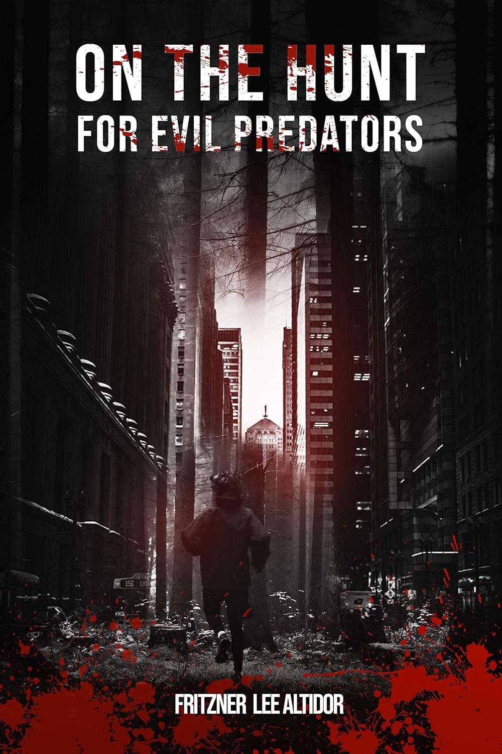 Amazon.com: On the Hunt for Evil Predators eBook : Lee Altidor ...