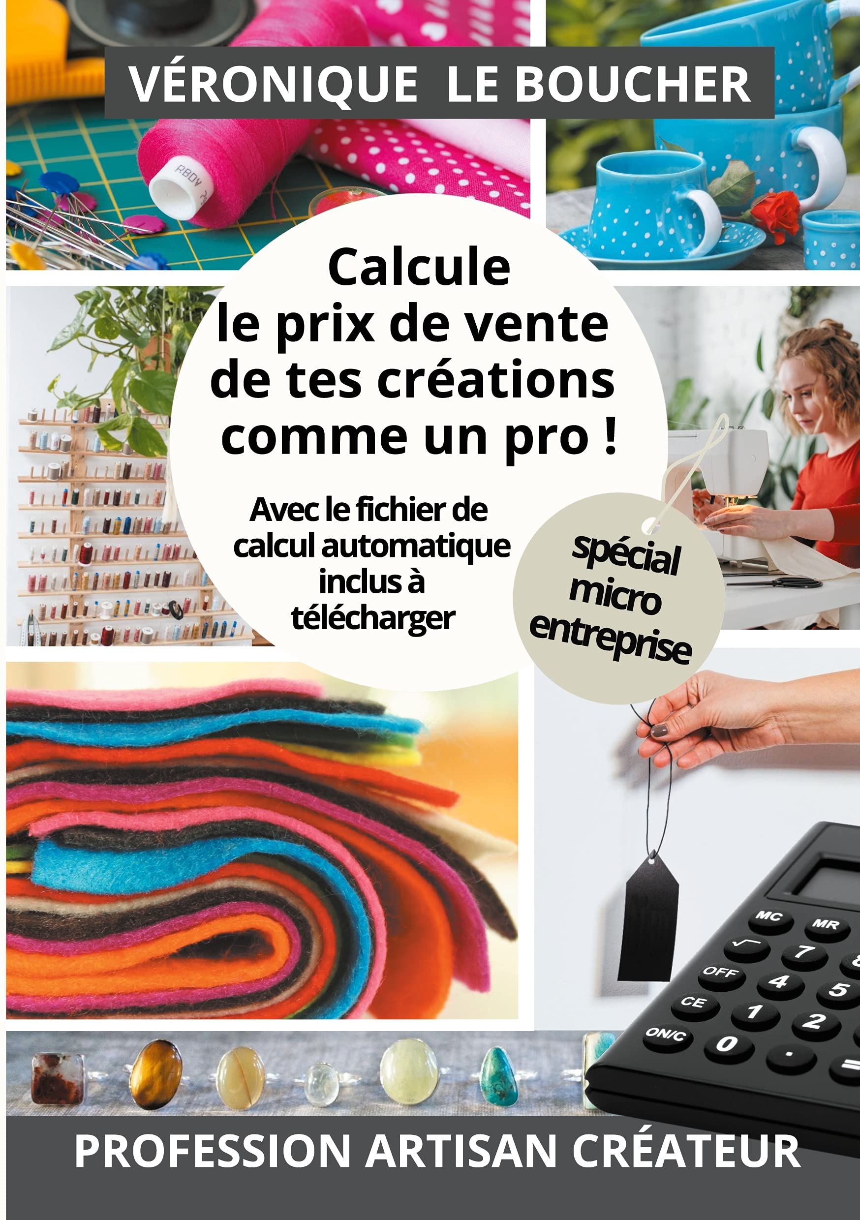 Calcule le prix de vente de tes créations comme un pro !: La méthode simple et complète, avec son fichier Excel