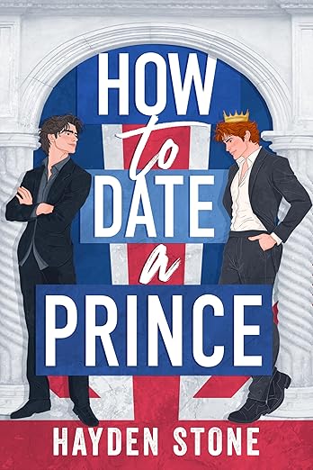 How to Date a Prince: An Enemies to Lovers MM Queer Romance (Being Royal Book 1)