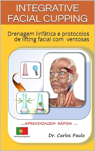 INTEGRATIVE FACIAL CUPPING: Drenagem linfática e protocolos de lifting facial com ventosas