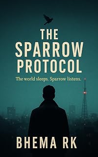 The Sparrow Protocol: The world sleeps. Sparrow listens. (The Sparrow Files Book 1)