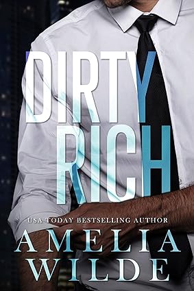 Dirty Rich (Dirty Billionaires Book 1)