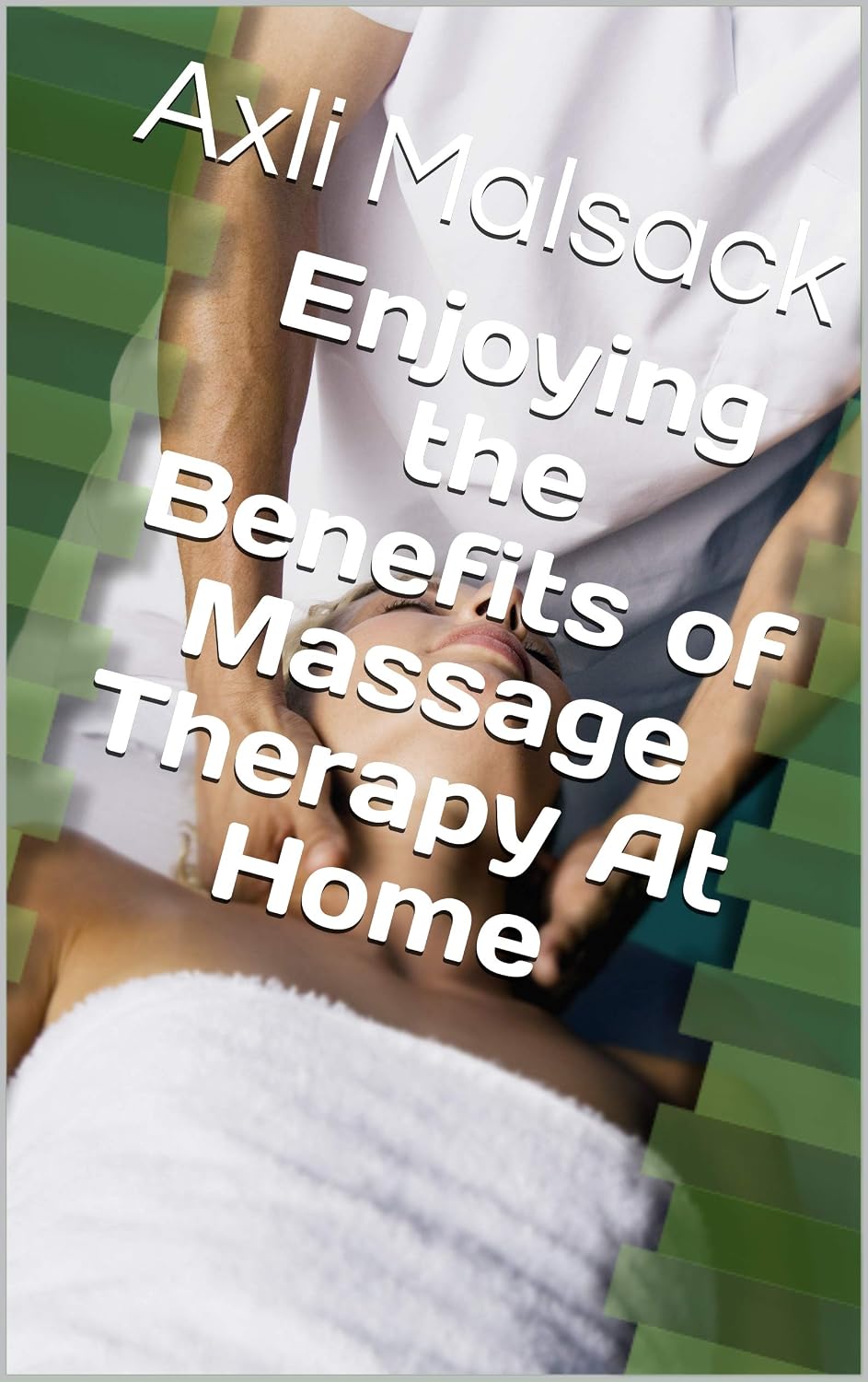 Enjoying the Benefits of Massage Therapy At Home