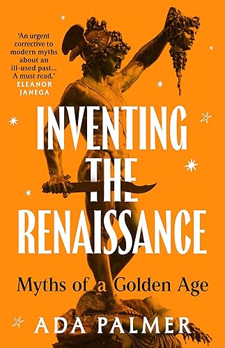 Inventing the Renaissance: Myths of a Golden Age