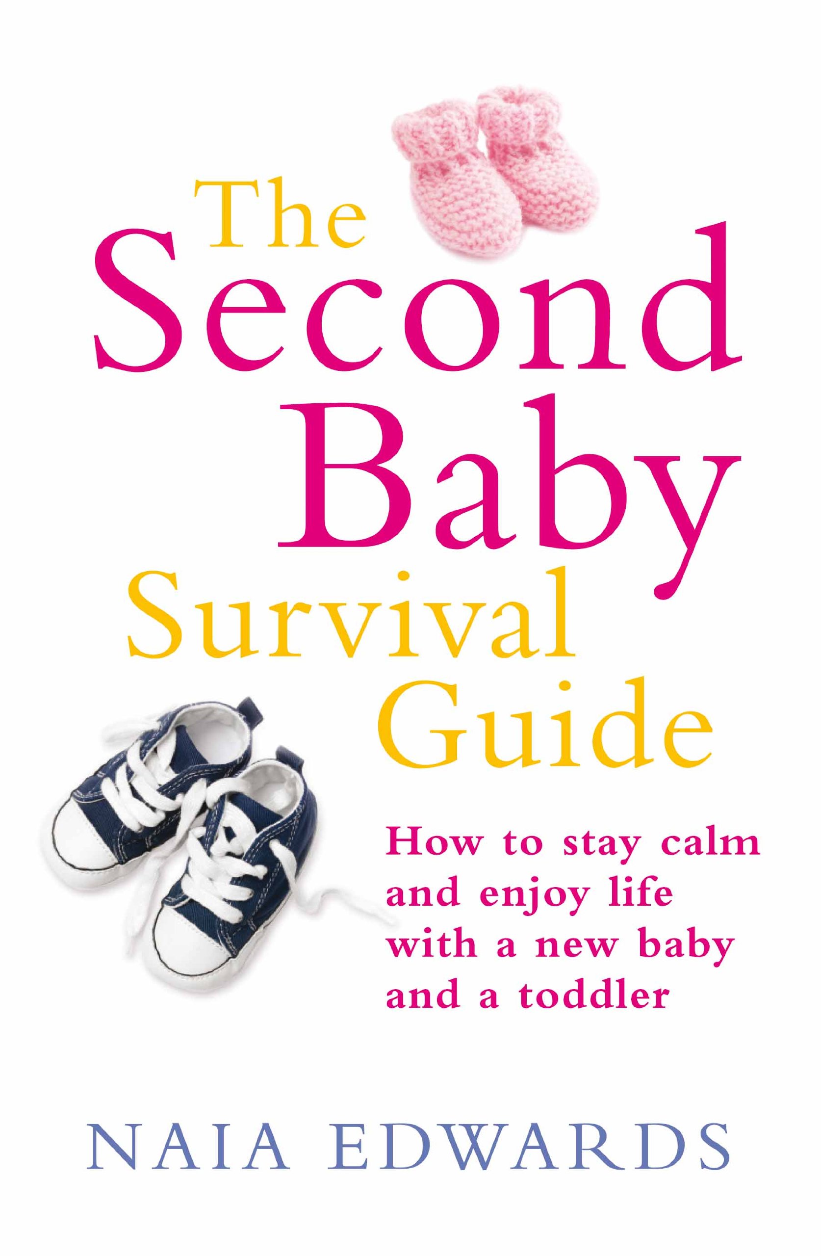 The Second Baby Survival Guide: How to stay calm and enjoy life with a new baby