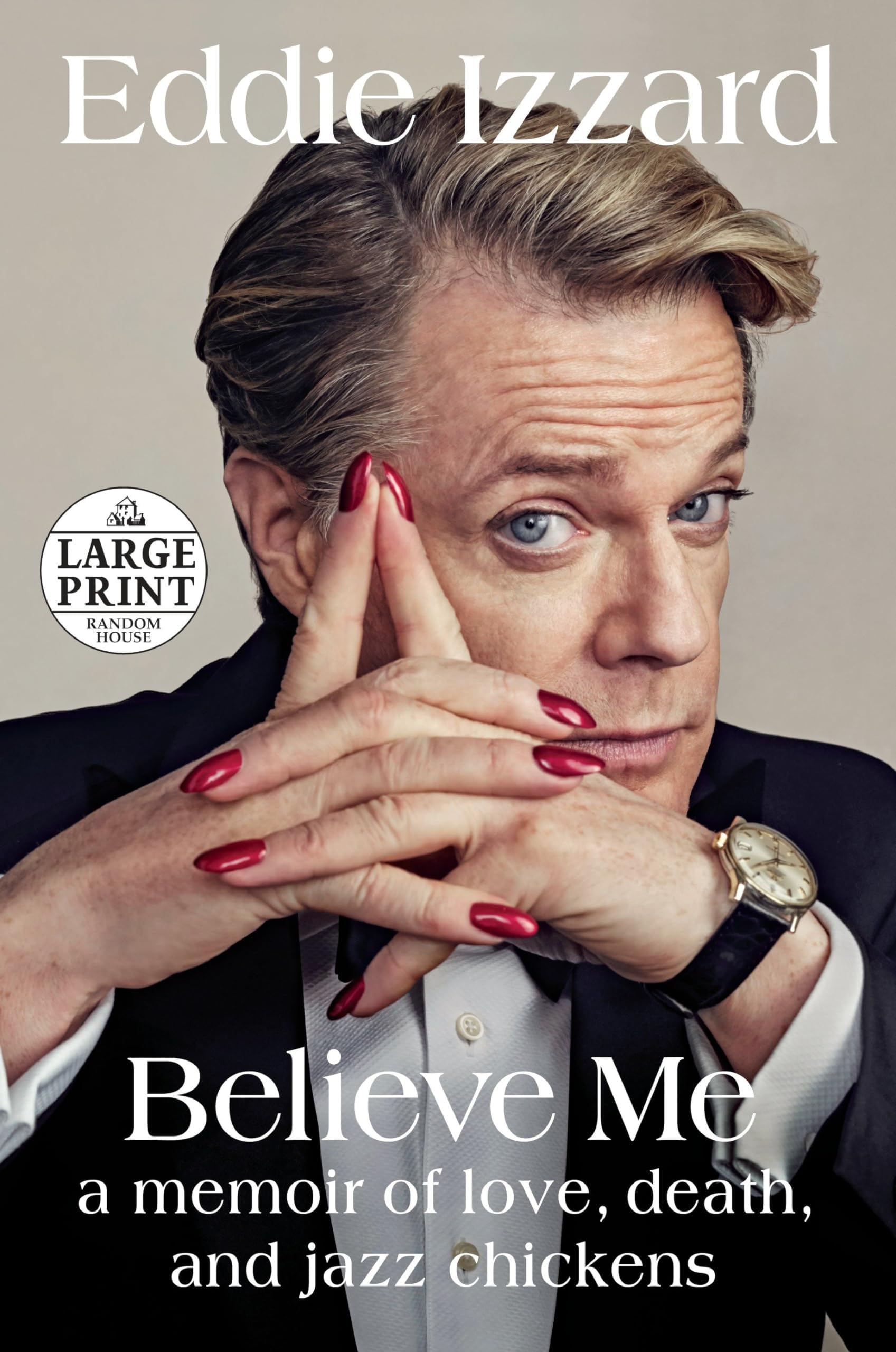 Believe Me: A Memoir of Love, Death, and Jazz Chickens (Random House Large Print)