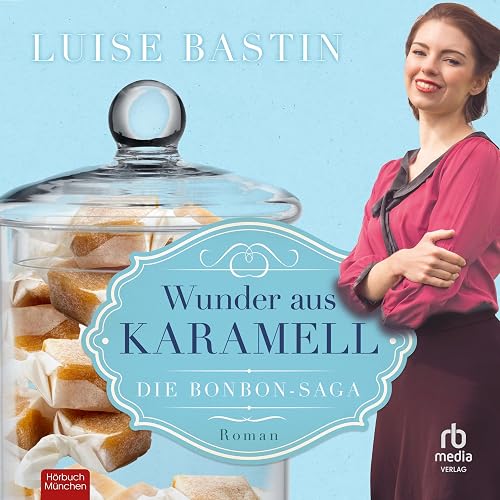 Wunder aus Karamell: Roman
