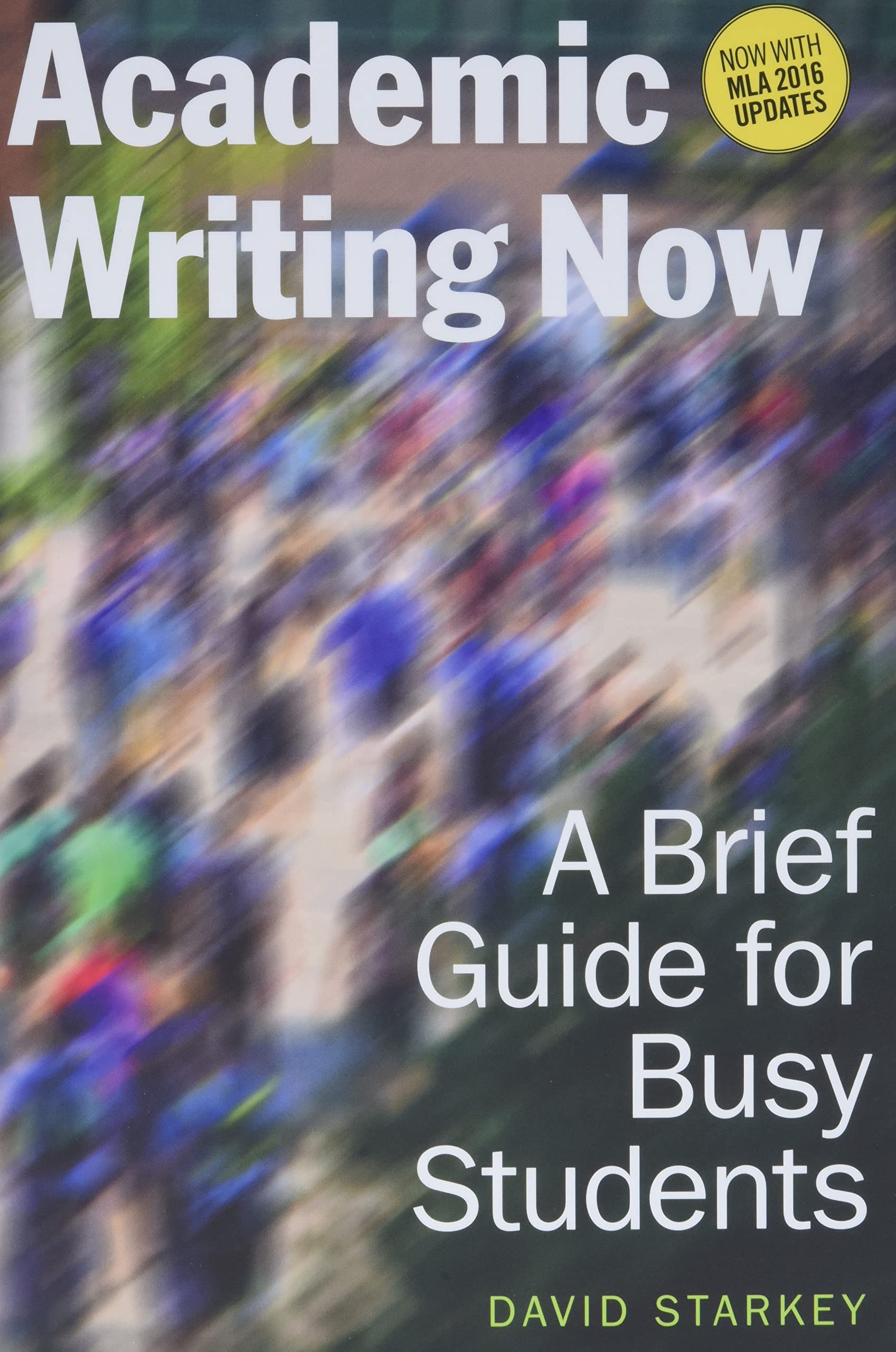 Academic Writing Now: A Brief Guide for Busy Students--with MLA 2016 Update