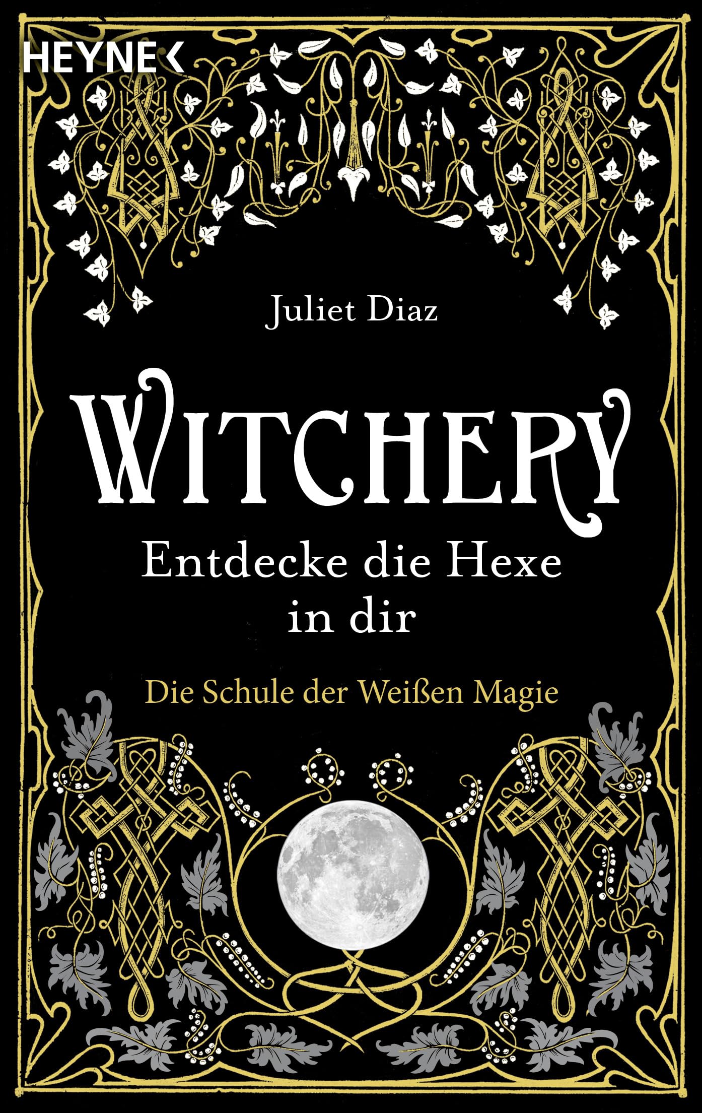Witchery - Entdecke die Hexe in dir: Die Schule der Weißen Magie