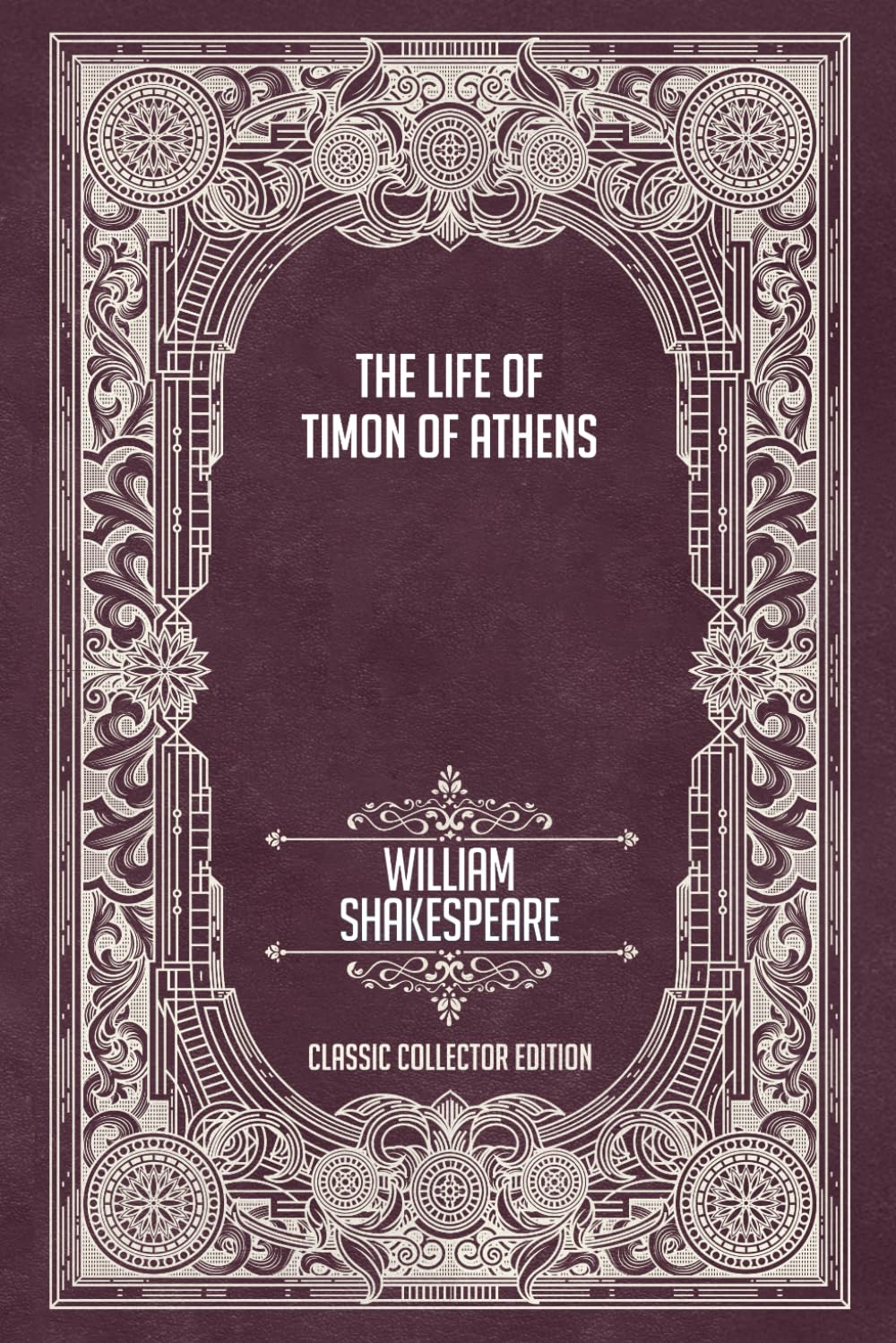 The Life of Timon of Athens - Classic Collector Edition (Annotated)