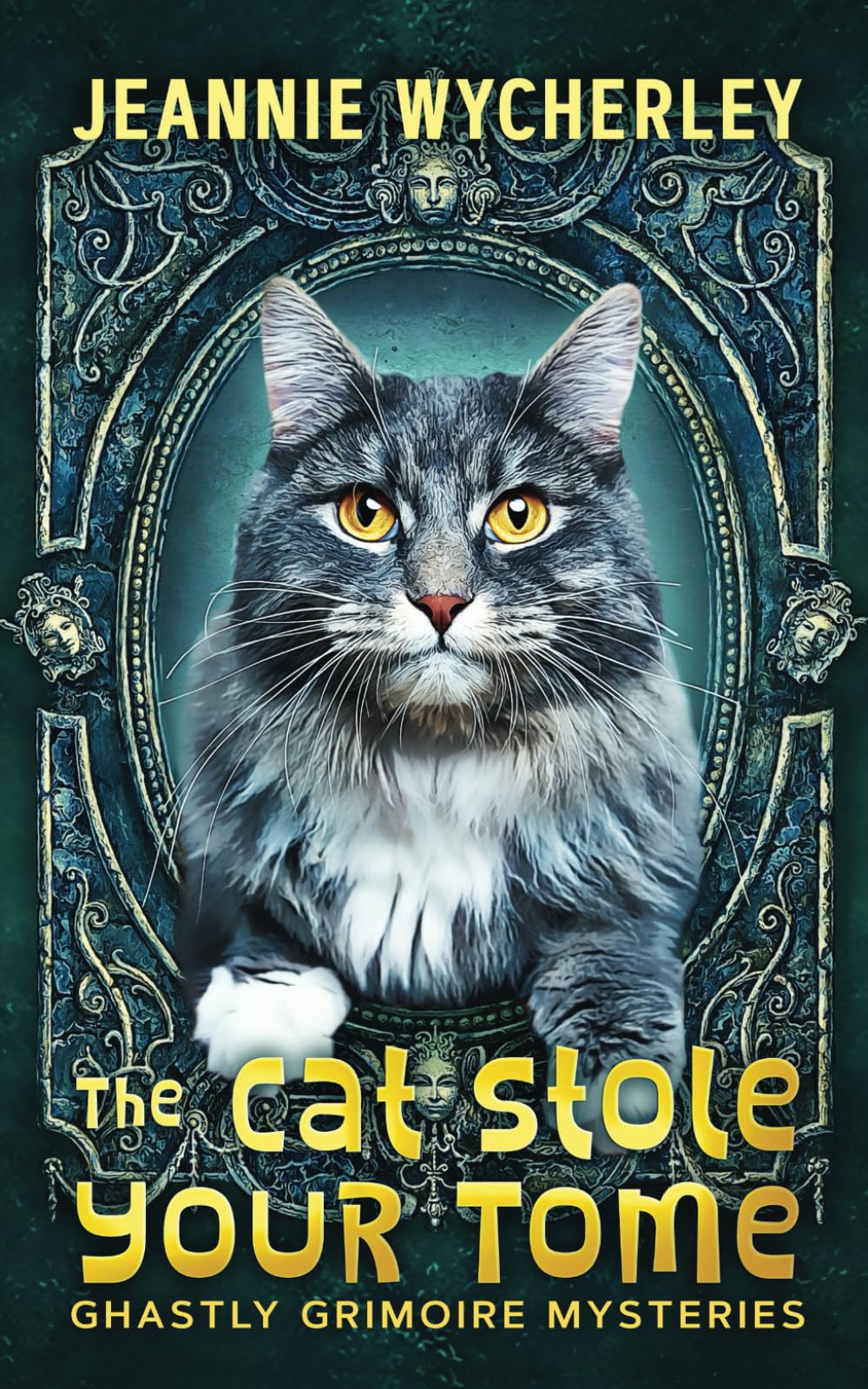 The Cat Stole Your Tome: A paranormal cozy fantasy mystery (Ghastly Grimoire Mysteries)