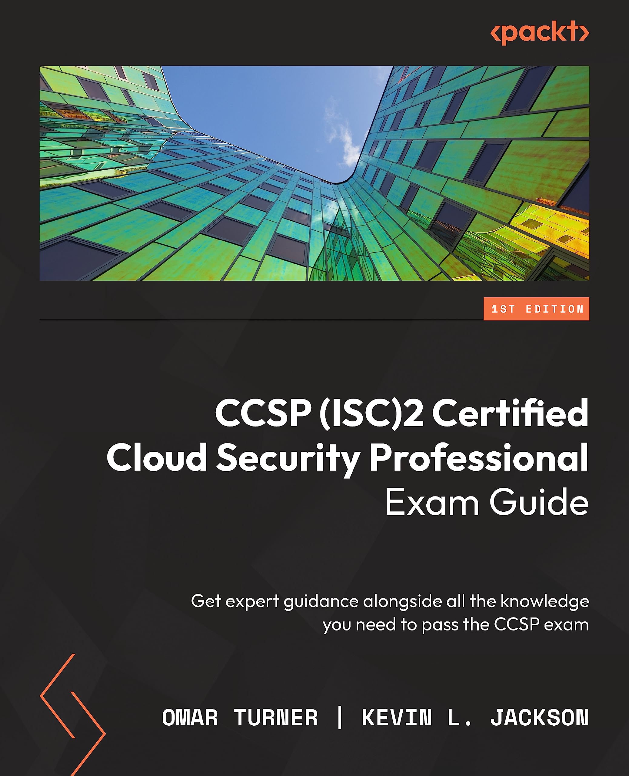 Packt CCSP (ISC)2 Certified Cloud Security Professional Exam Guide: Build your knowledge to pass the CCSP exam with expert guidance