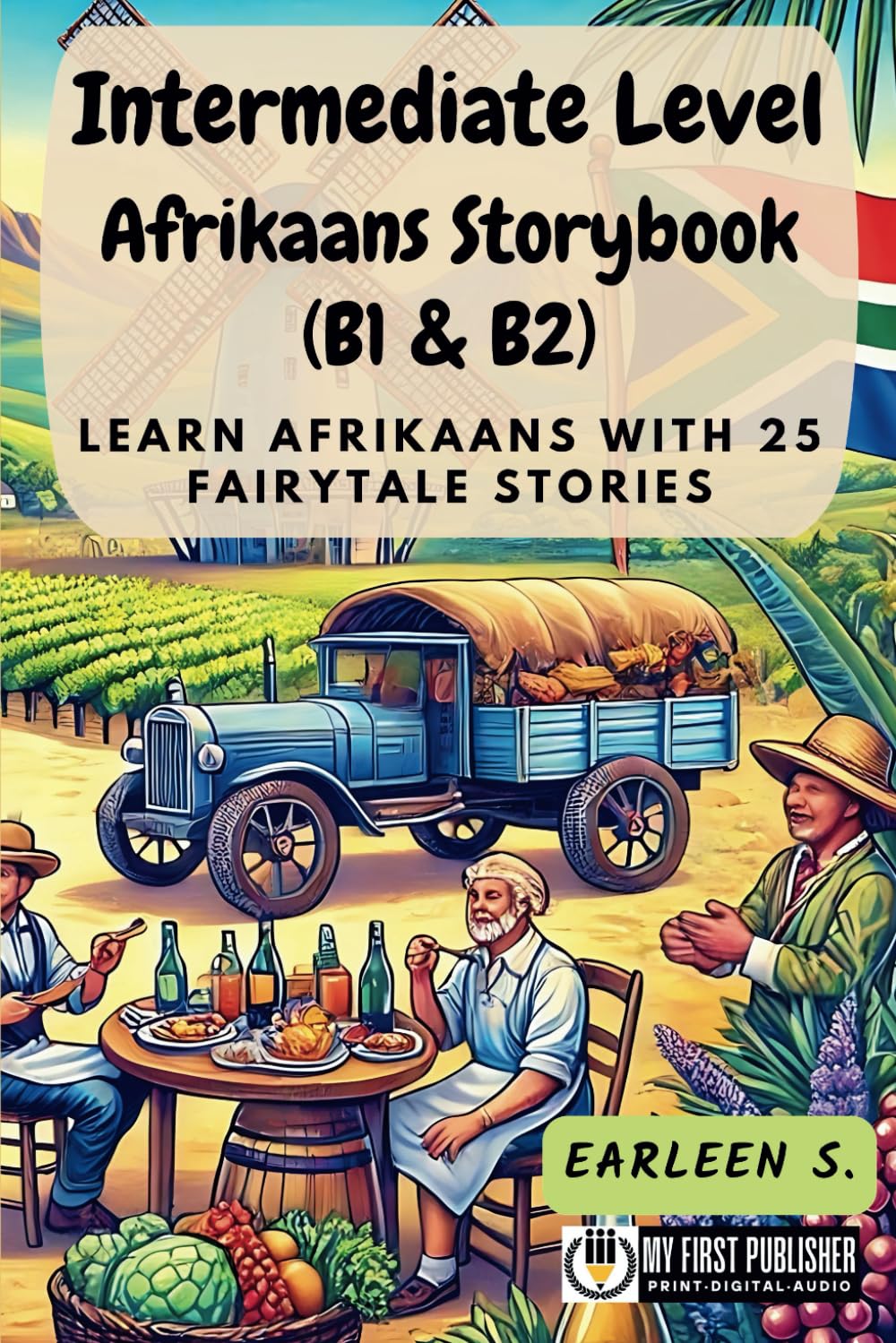 Intermediate Level Afrikaans Storybook (B1 & B2): Learn Afrikaans with 25 Fairytale Stories (Learning Afrikaans with Ease)