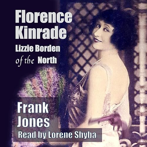 Florence Kinrade: Lizzie Borden of the North
