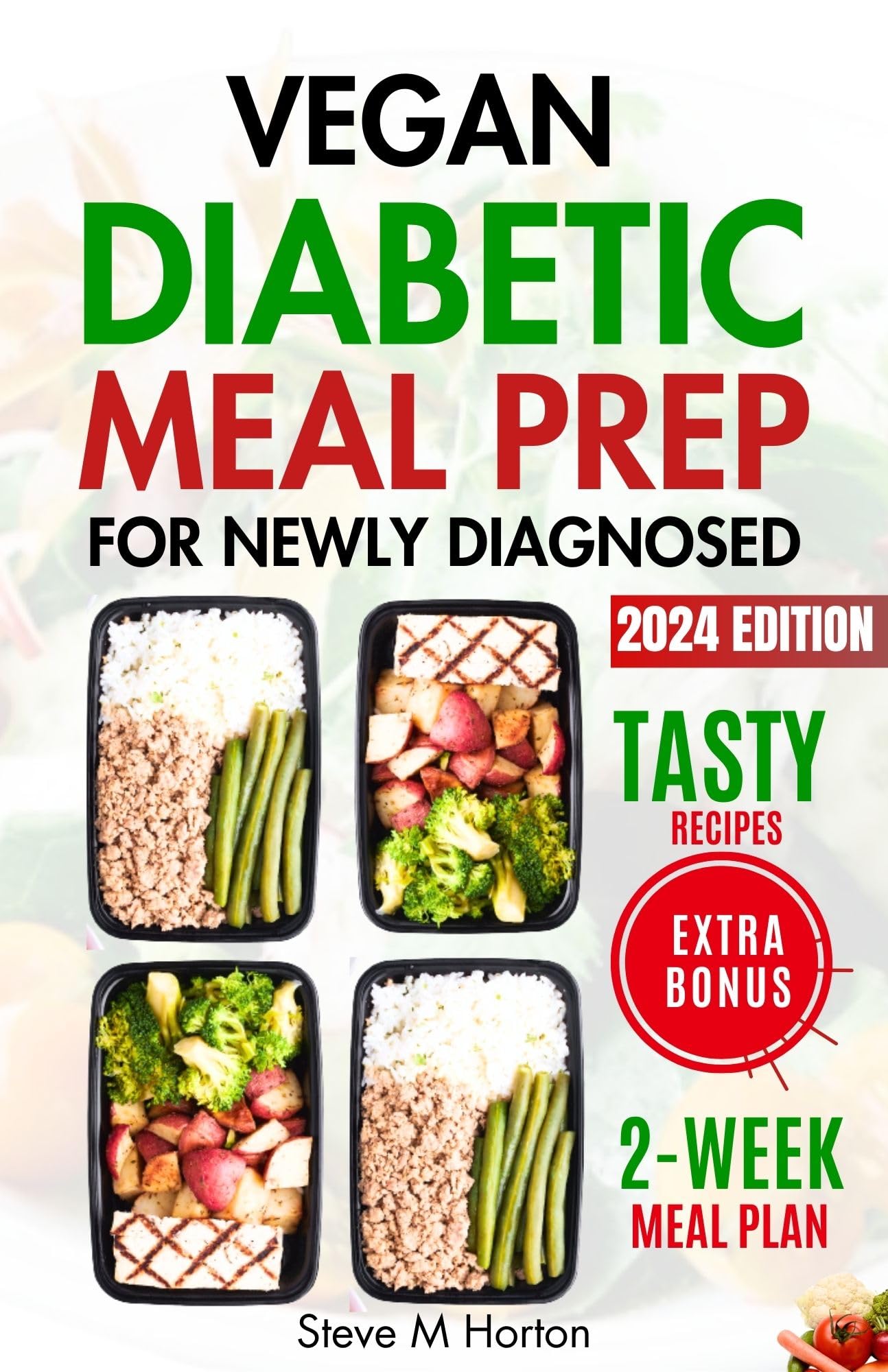VEGAN DIABETES MEAL PREP: A Complete 2 Weeks Guide To Manage Type 2 Diabetes For Newly Diagnosed