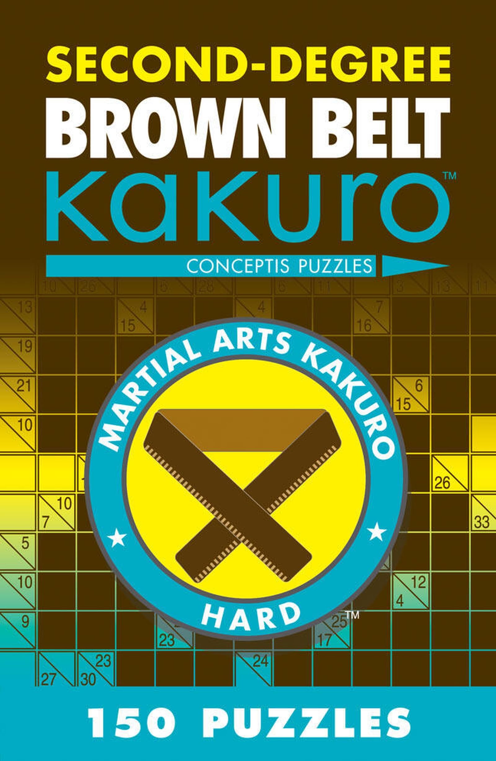 Second-Degree Brown Belt Kakuro: Conceptis Puzzles (Martial Arts Puzzles Series)
