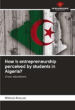 How is entrepreneurship perceived by students in Algeria?: Cross-tabulations