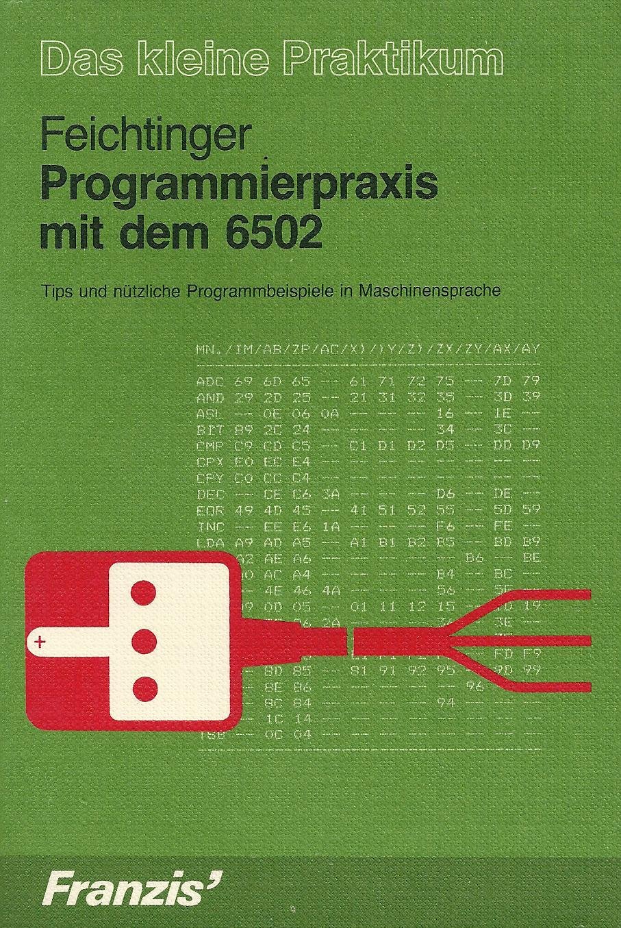 Programmierpraxis mit dem 6502. Tips und nützliche Programmbeispiele in Maschinensprachen