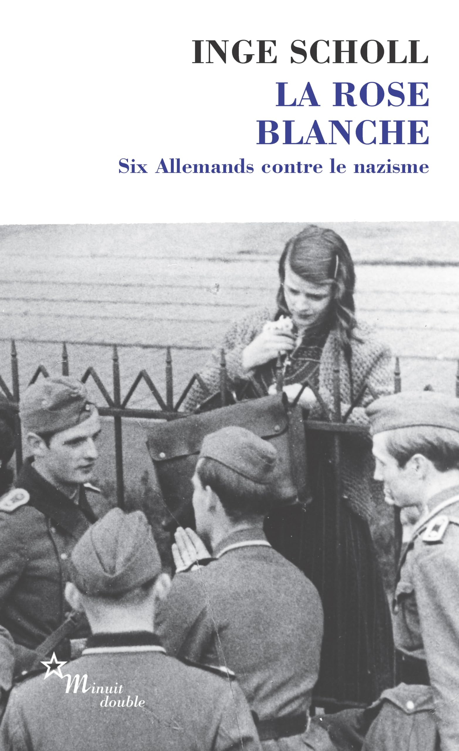 La Rose blanche six Allemands contre le nazisme