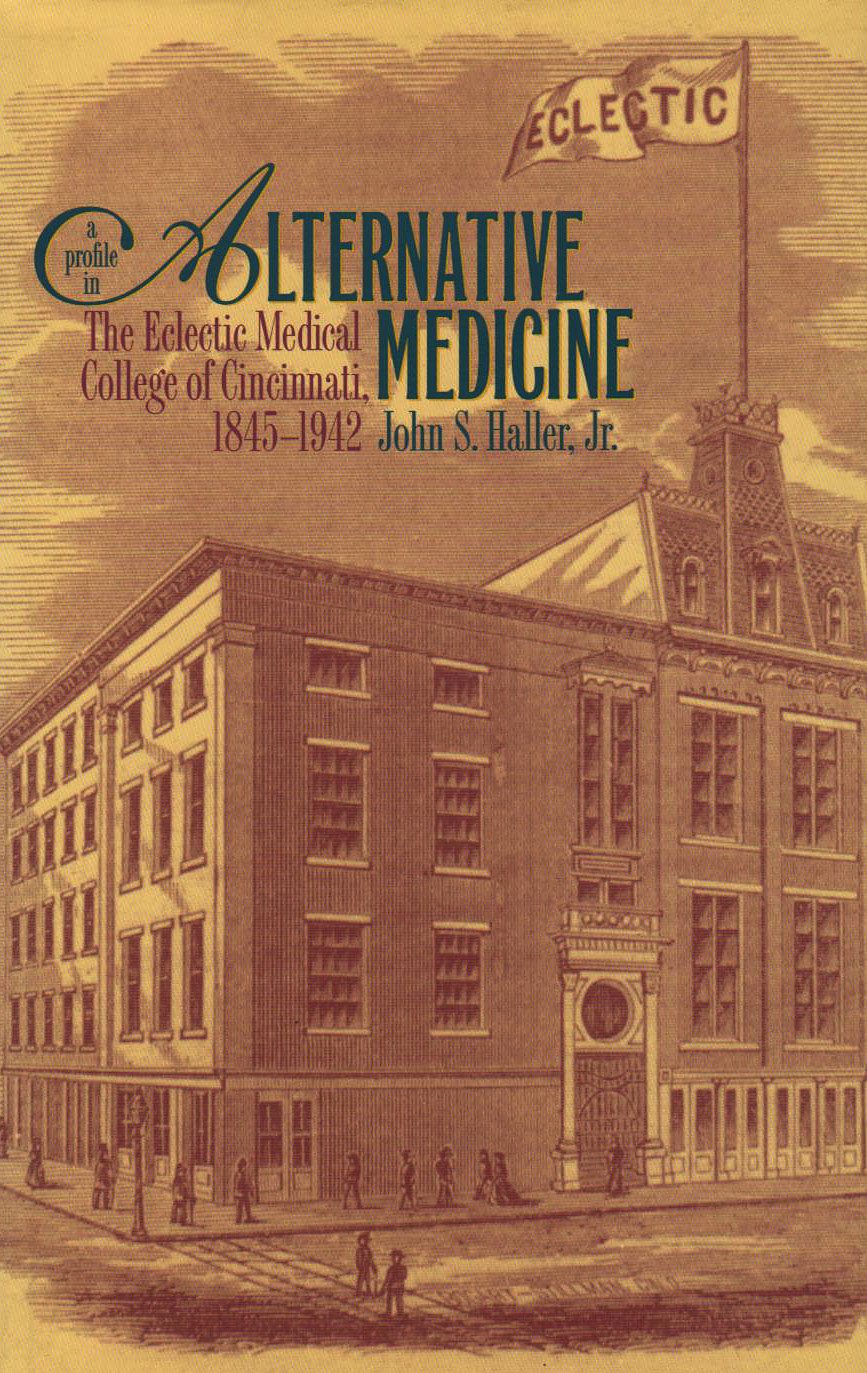 Buy A Profile in Alternative Medicine: The Eclectic Medical College of Cincinnati, 1845-1942 — BookShops.in
