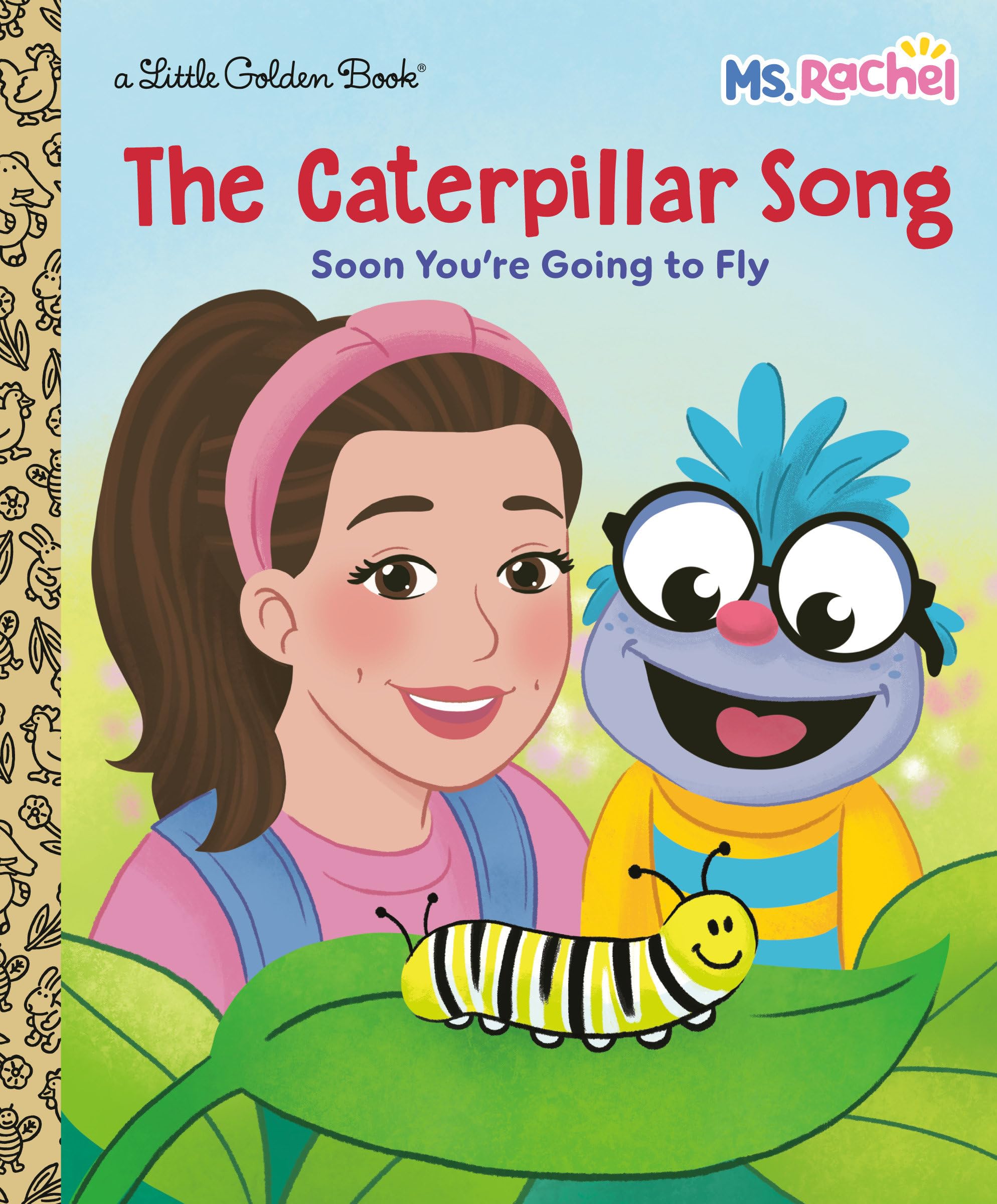The Caterpillar Song: Soon You're Going to Fly (Ms. Rachel) (Little Golden Book, Books by Ms. Rachel)