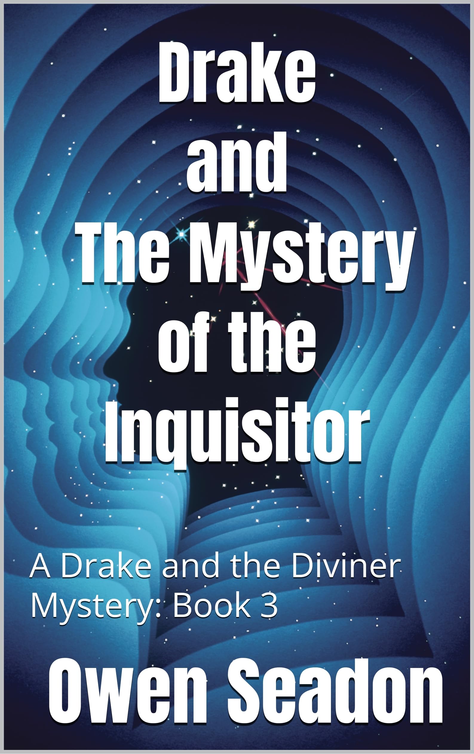 Drake and the Mystery of the Inquisitor: Book 3 (A Revised History of the New World)