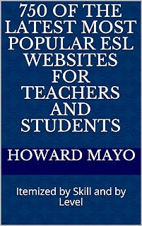 750 of the Latest Most Popular ESL Websites for Teachers and Students: Itemized by Skill and by Level
