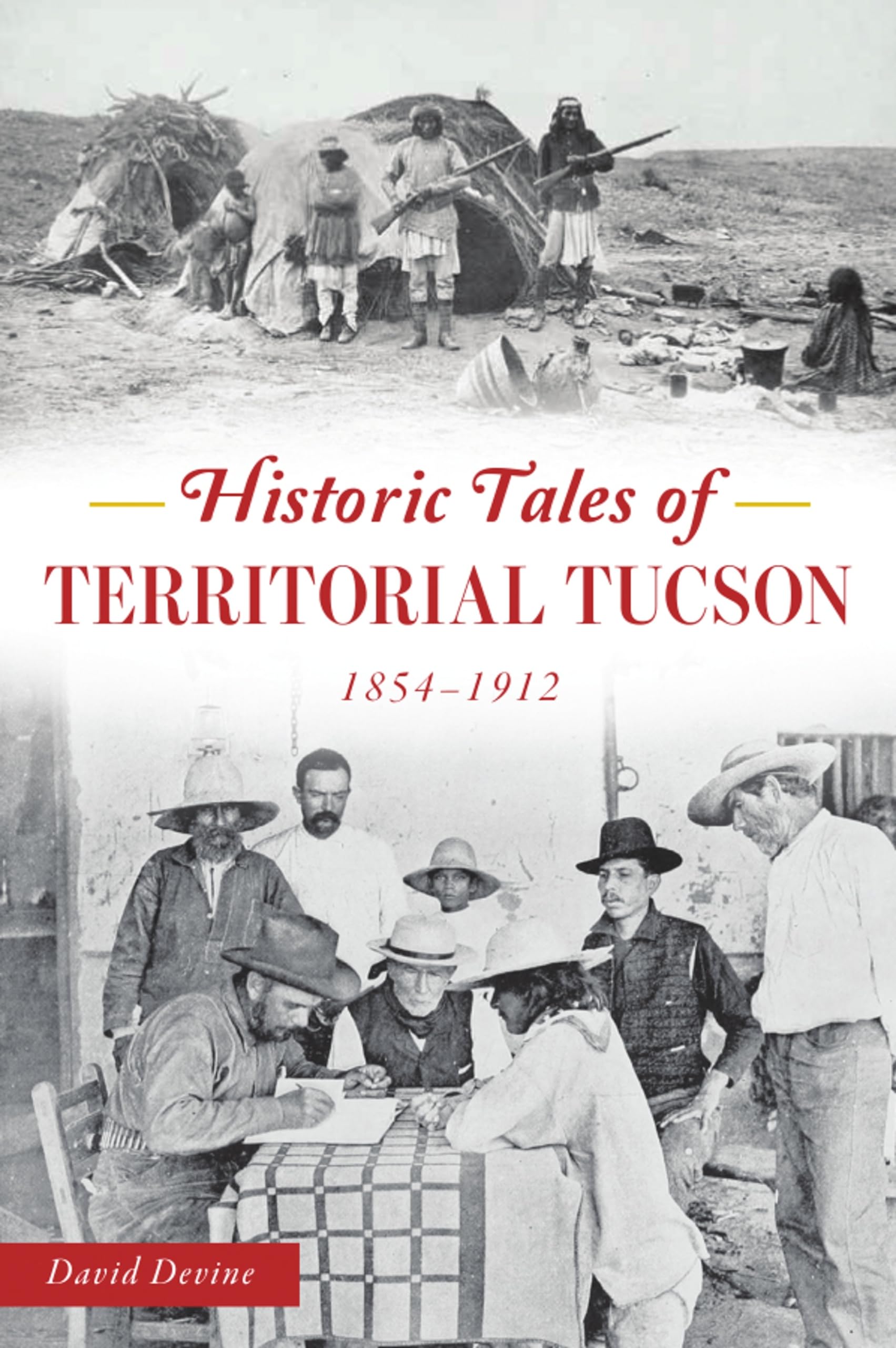 Historic Tales of Territorial Tucson: 1854-1912 (American Chronicles)