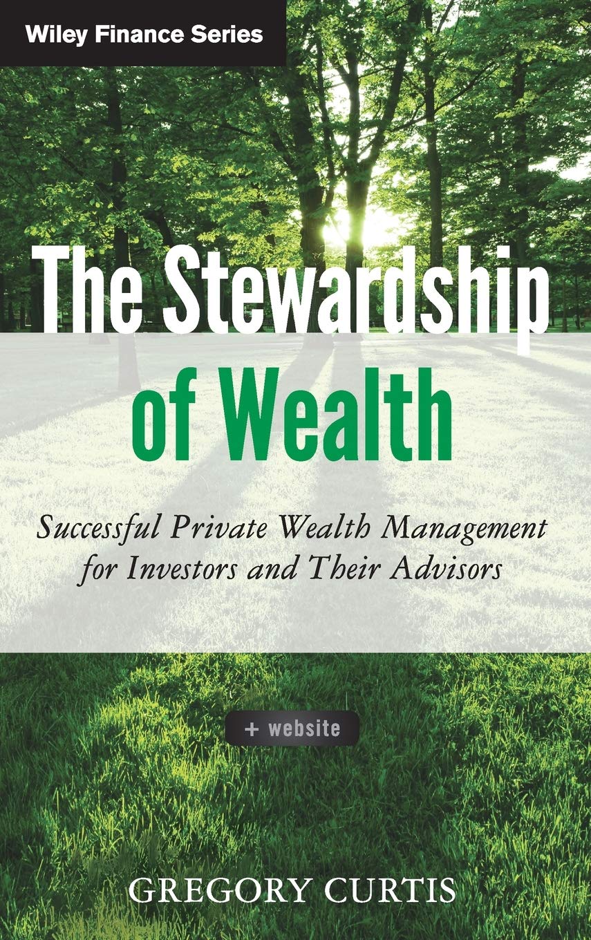 The Stewardship of Wealth + Website - Successful Private Wealth Management for Investors and Their Advisors: 811 (Wiley Finance) Hardcover – Import, 7 December 2012