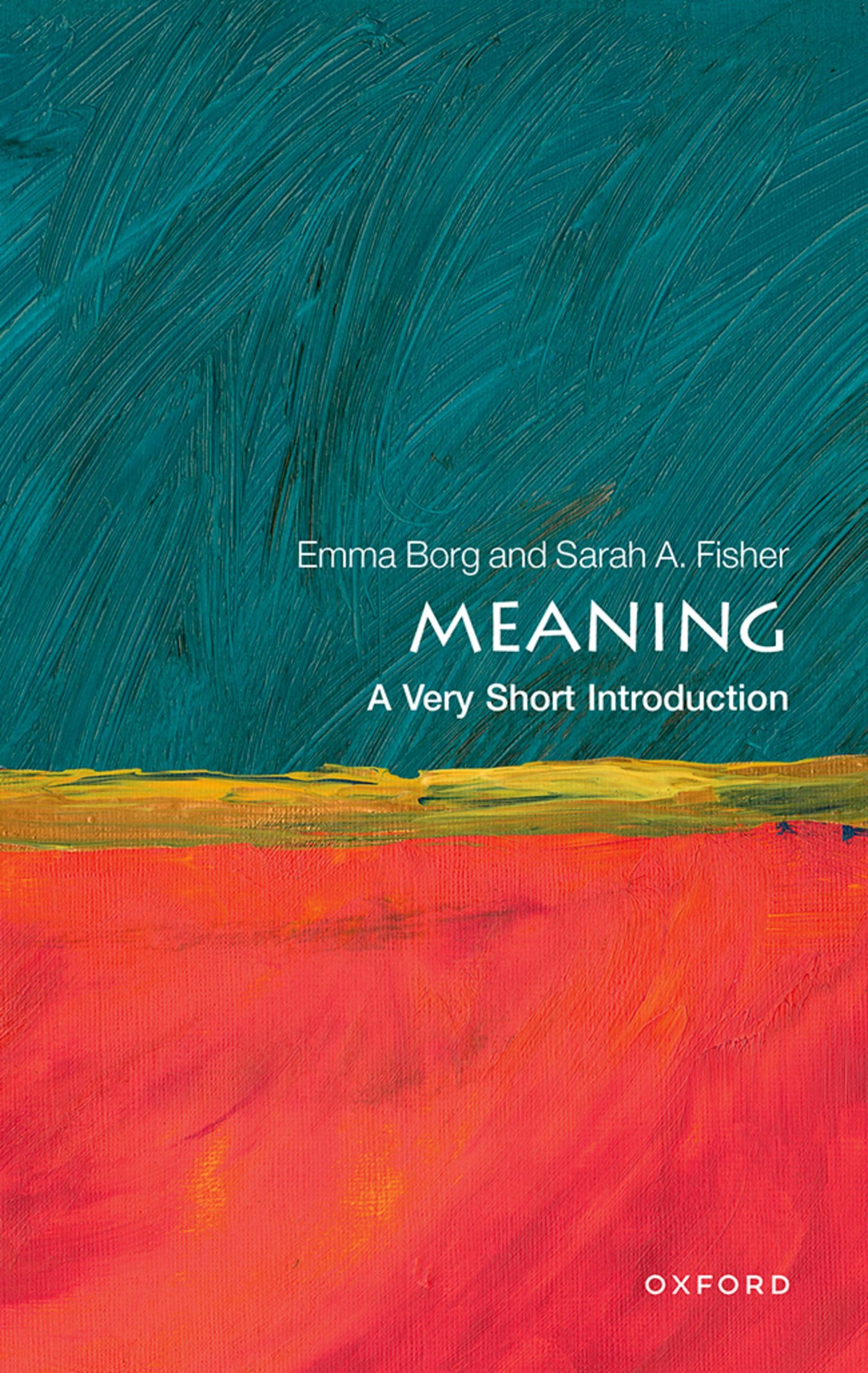 Meaning: A Very Short Introduction (Very Short . Borg, Borg, Fisher,**