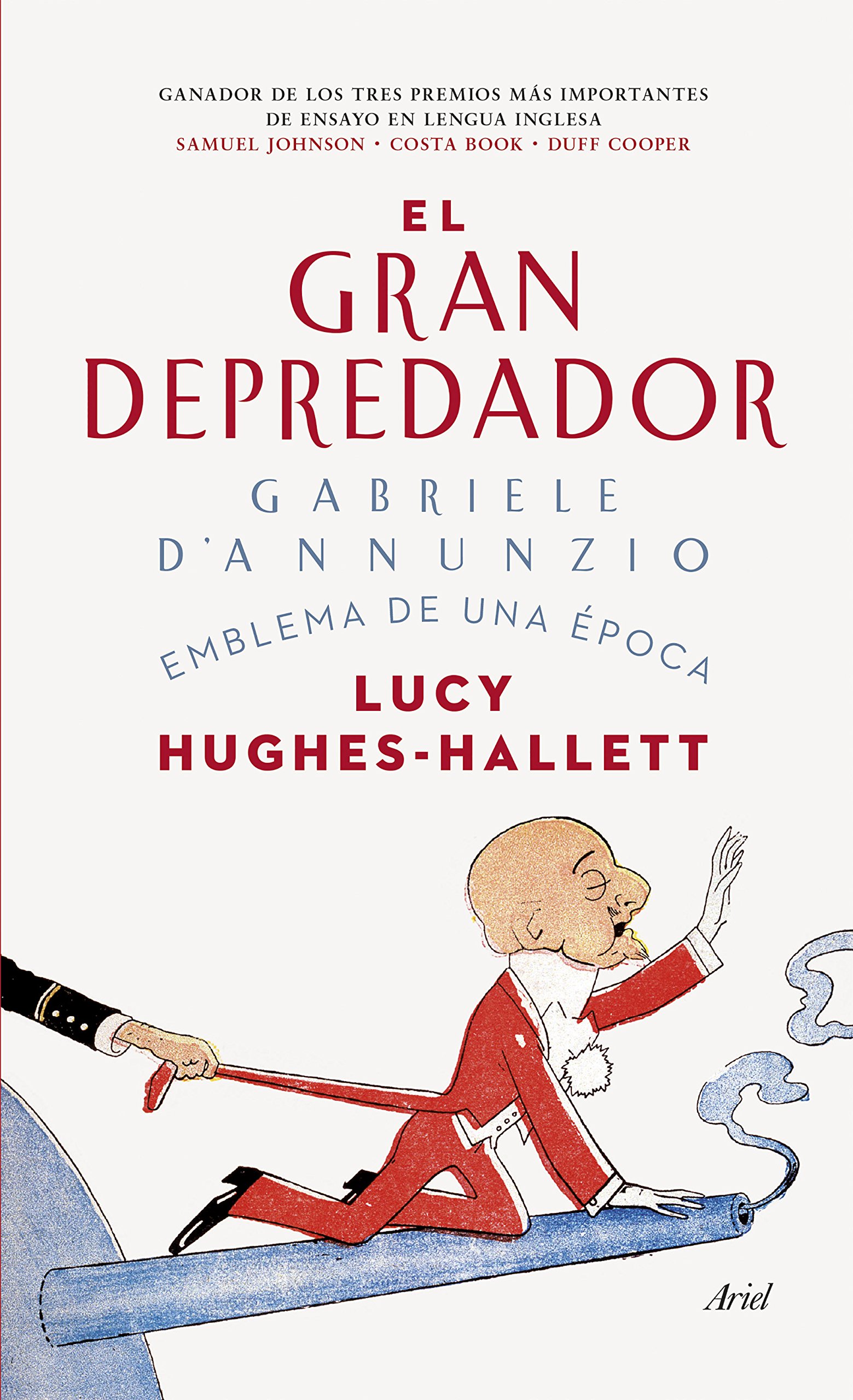 El gran depredador: Gabriele d'Annunzio. Emblema de una época (Ariel)