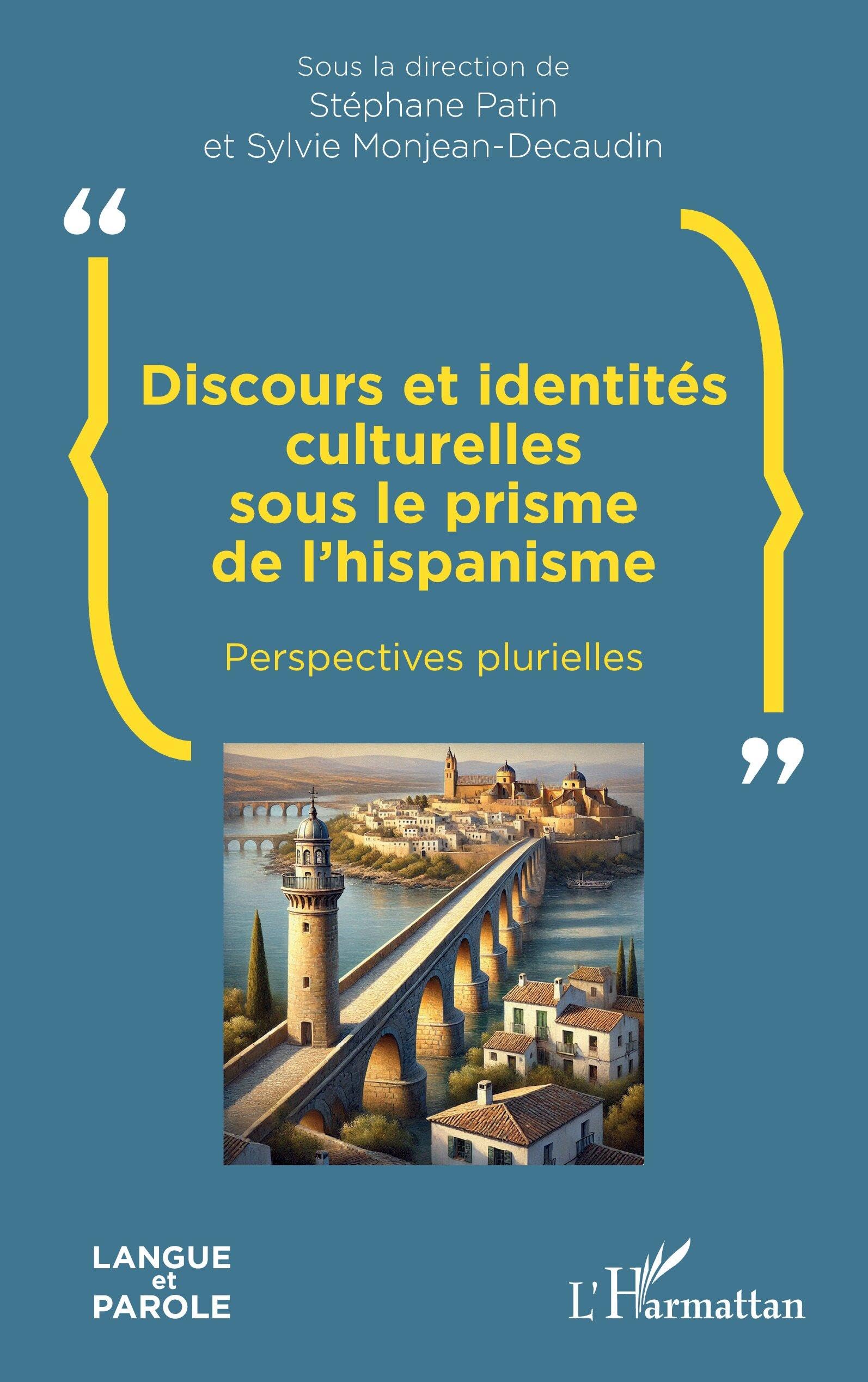 Discours et identités culturelles sous le prisme de l’hispanisme: Perspectives plurielles (Langue Et Parole - Recherches En Sciences Du Langage)