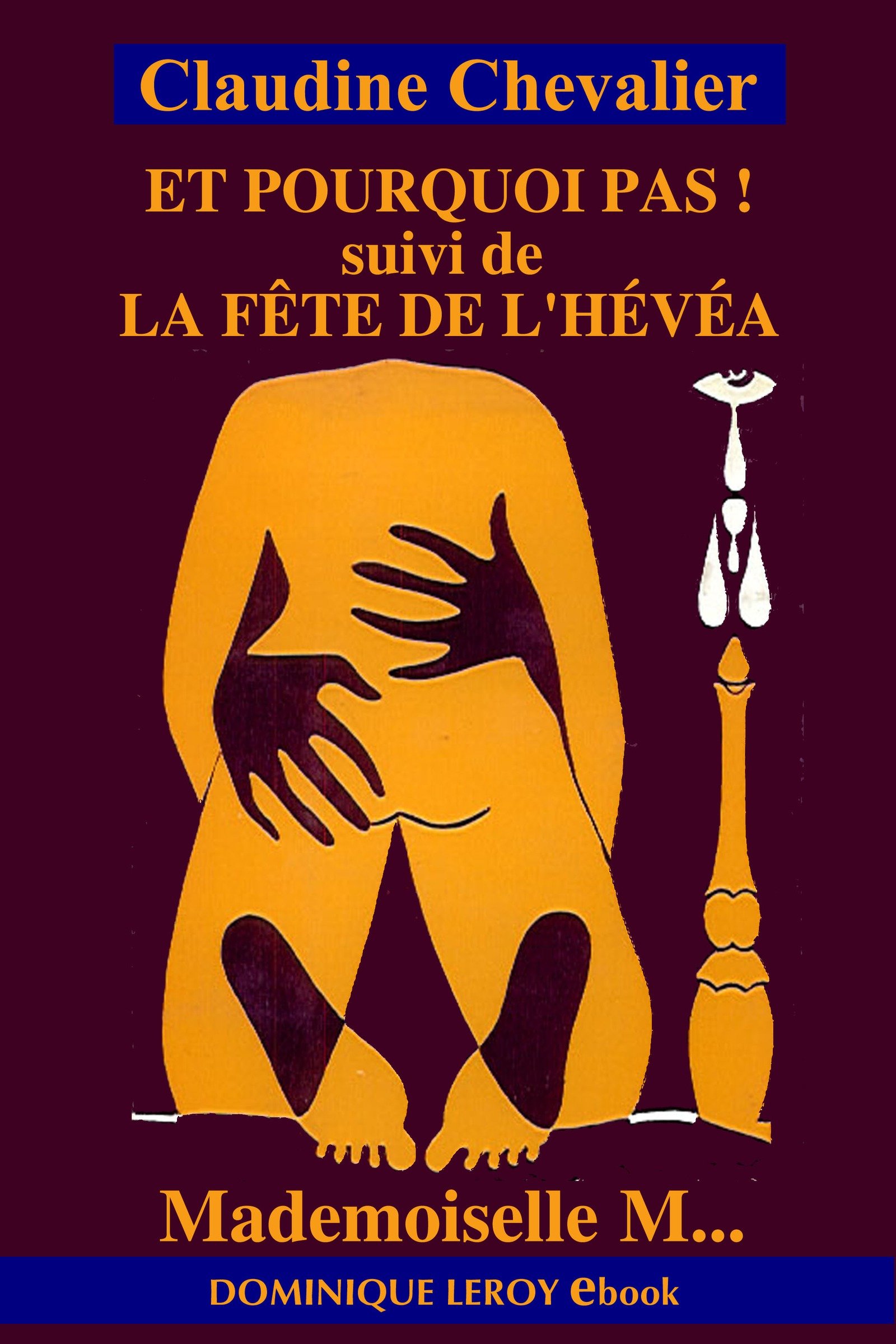 Et pourquoi pas ! suivi de La Fête de l'Hévéa: Mademoiselle M... (French Edition)