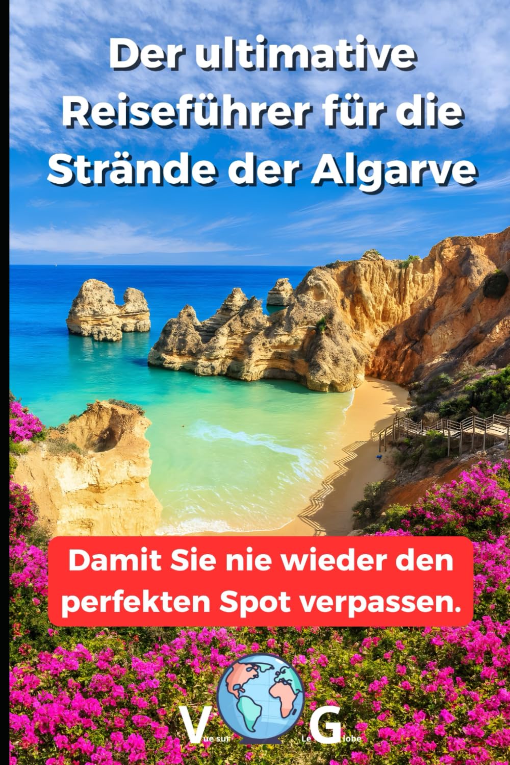 Der ultimative Reiseführer für die Strände der Algarve: Damit Sie nie wieder den perfekten Spot verpassen.