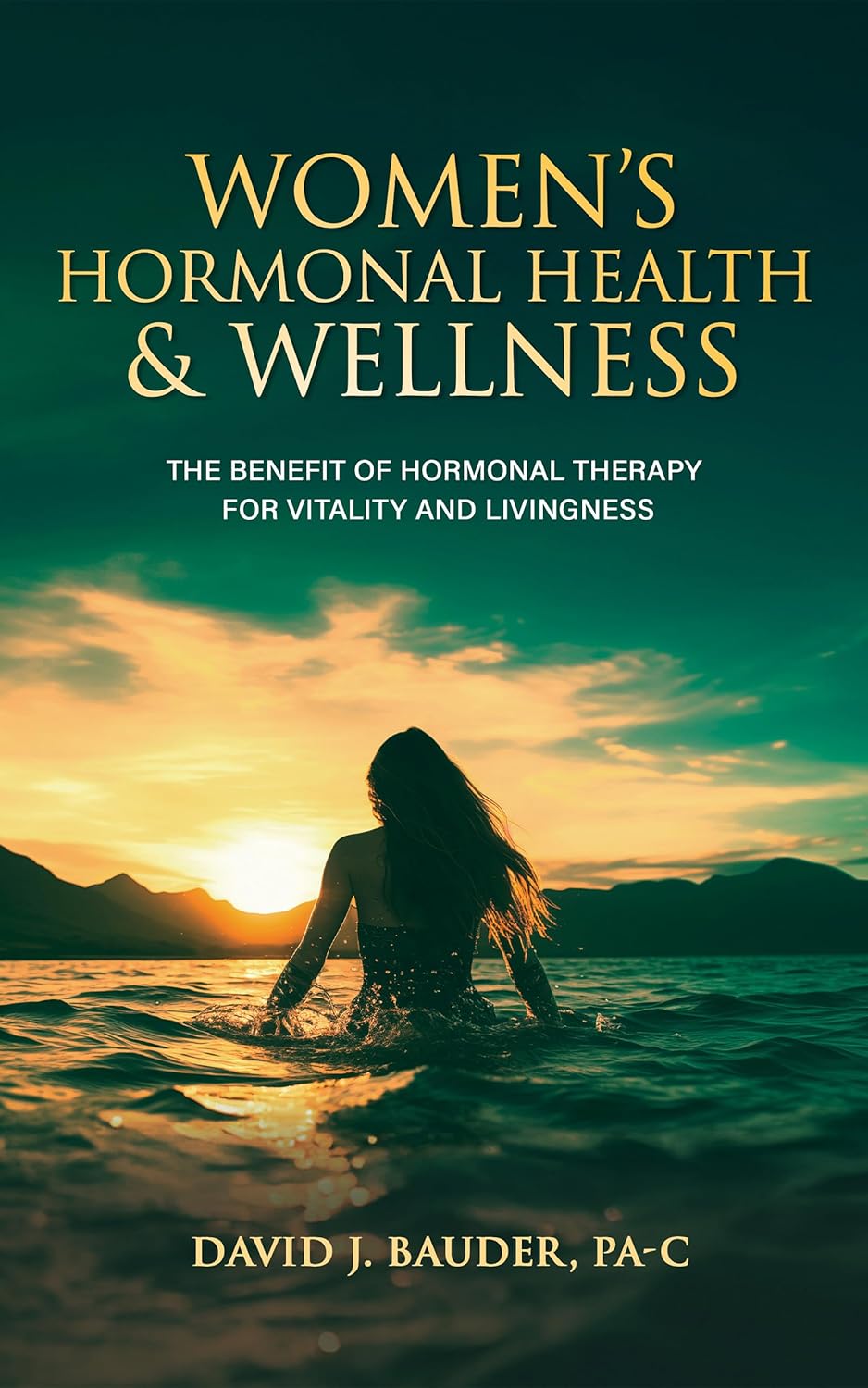 Women's Hormonal Health & Wellness: The Benefit of Hormone Therapy For Vitality and Livingness      Kindle Edition